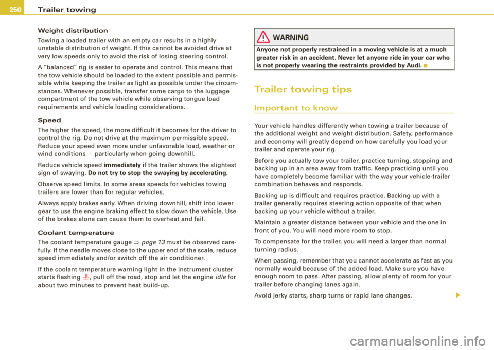 AUDI A4 AVANT 2008 Owners Manual III.___T_ r_a _il _e_ r_ t_o _vv_ i_ n """g"- ---------------------------------------------------
W eig ht d is tri buti on
Towing a loaded tra iler wit h an empty car resu lts in a high l AUDI A4 AVANT 2008 Owners Manual III.___T_ r_a _il _e_ r_ t_o _vv_ i_ n """g"- ---------------------------------------------------
W eig ht d is tri buti on
Towing a loaded tra iler wit h an empty car resu lts in a high l