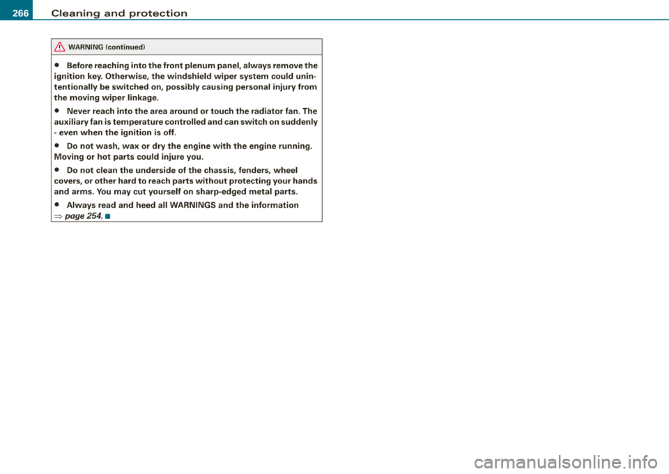 AUDI A4 AVANT 2008 Owners Manual ___ C_ le_a_ n_in ~ g_ a_n _ d_ p_ ro_ t_e _c _t _io _ n ___________________________________________ _
&, WARNING (continued)
• Before reaching into the front plenum panel, always remov AUDI A4 AVANT 2008 Owners Manual ___ C_ le_a_ n_in ~ g_ a_n _ d_ p_ ro_ t_e _c _t _io _ n ___________________________________________ _
&, WARNING (continued)
• Before reaching into the front plenum panel, always remov