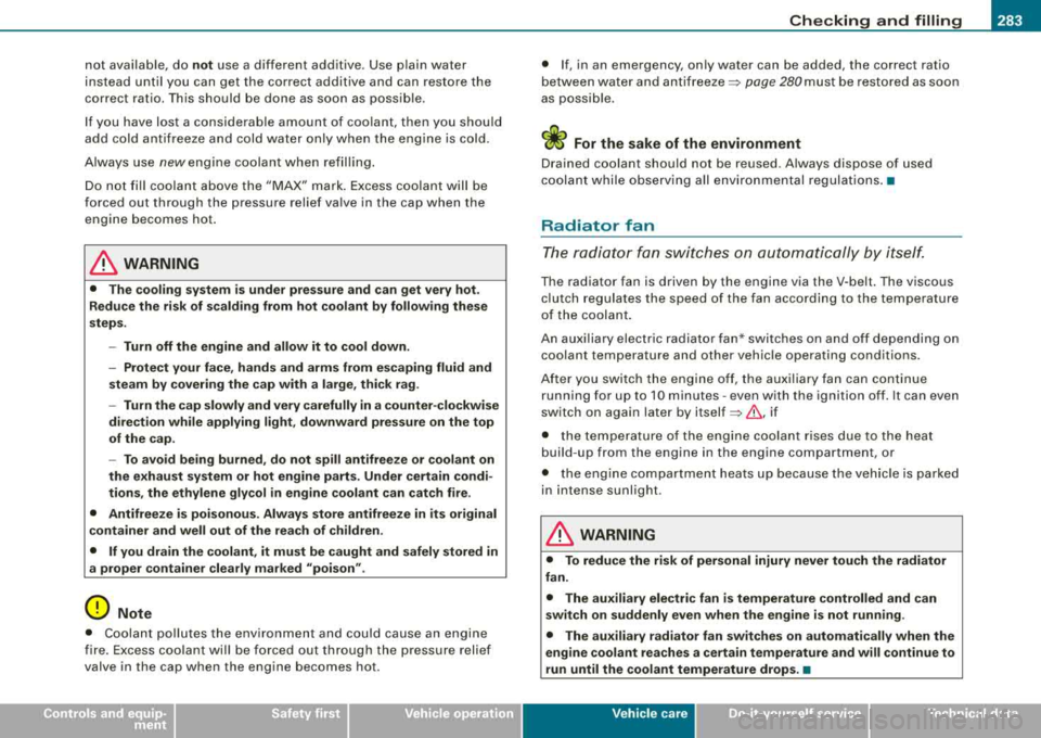 AUDI A4 AVANT 2008 Owners Manual ___________________________________________ C_ h_e _c_ k_ i_n ~g _ a_n _d_ f_il _li _n ~g __ ffllll
not available, do not use a different additive. Use plain water
instead until you can ge AUDI A4 AVANT 2008 Owners Manual ___________________________________________ C_ h_e _c_ k_ i_n ~g _ a_n _d_ f_il _li _n ~g __ ffllll
not available, do not use a different additive. Use plain water
instead until you can ge