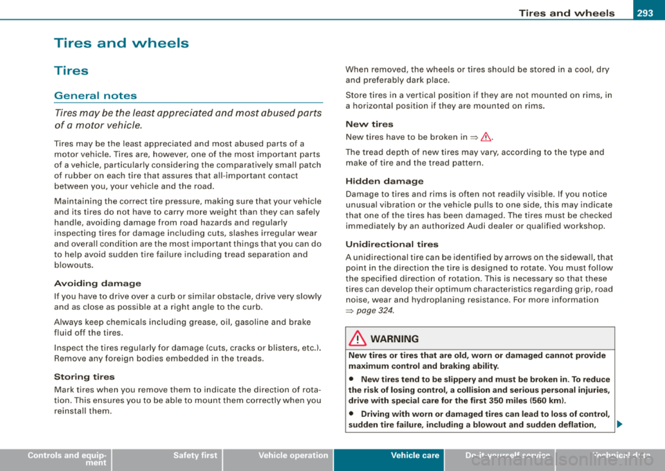 AUDI A4 AVANT 2008  Owners Manual ________________________________________________ T_ i 
_ r_e _s_ a_n_ d_ w_ h_ e_e _ l_s __ lllll 
Tires  and  wheels 
Tires 
General  notes 
Tires may  be the  least  appreciated  and  most  abused  