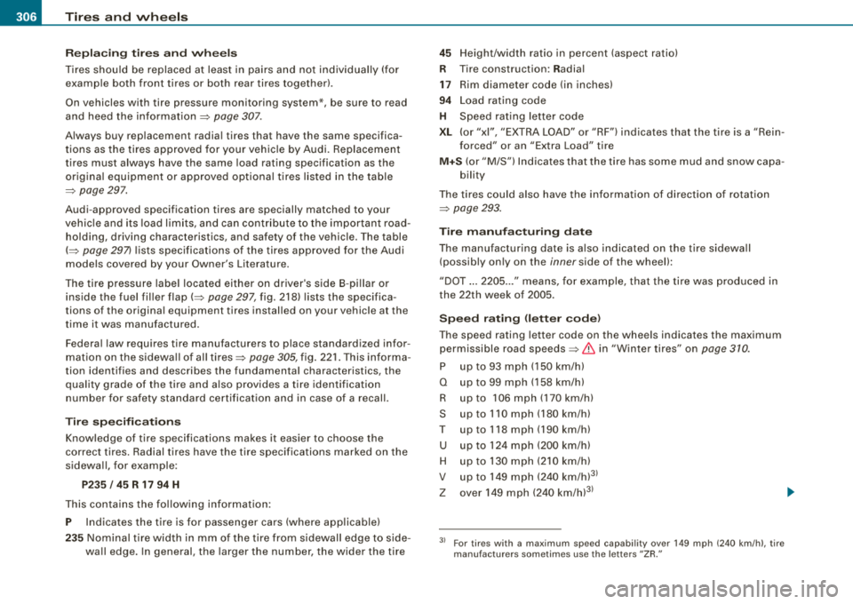 AUDI A4 AVANT 2008 Owners Manual ___ T_ ir_e_ s_ a_ n
_ d_ w_ h_ e_ e_l_
s _________________________________________________ _
R ep laci ng tires a nd whee ls
T ires shou ld be replaced at least in pairs and not ind AUDI A4 AVANT 2008 Owners Manual ___ T_ ir_e_ s_ a_ n
_ d_ w_ h_ e_ e_l_
s _________________________________________________ _
R ep laci ng tires a nd whee ls
T ires shou ld be replaced at least in pairs and not ind