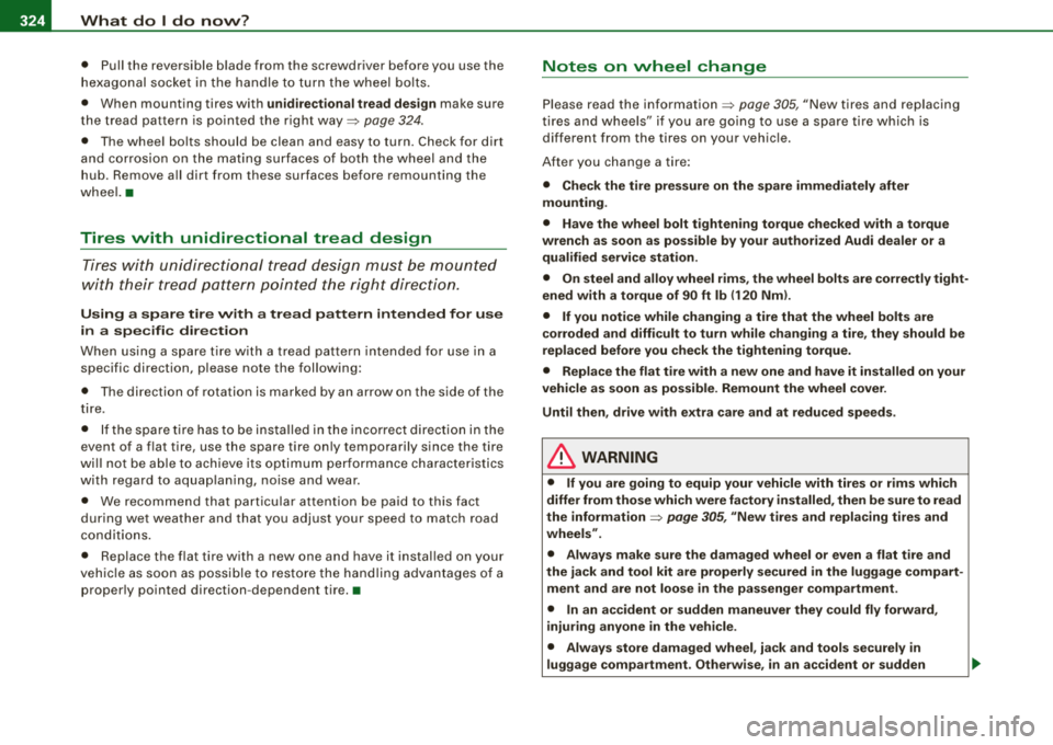AUDI A4 AVANT 2008 Owners Manual ____ w_ h_ a_t _ d_ o_ l_d _ o_ n_ o_w _ ? ______________________________________________ _
• Pull the reversible b lade from the screwdriver before you use the
h exago nal soc ket i n th AUDI A4 AVANT 2008 Owners Manual ____ w_ h_ a_t _ d_ o_ l_d _ o_ n_ o_w _ ? ______________________________________________ _
• Pull the reversible b lade from the screwdriver before you use the
h exago nal soc ket i n th