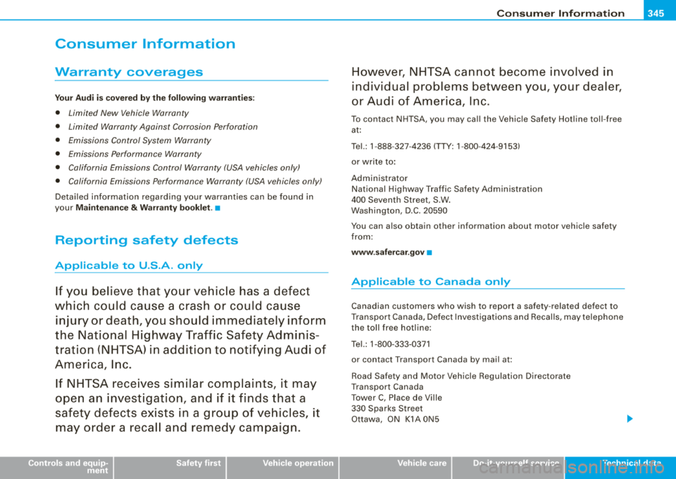 AUDI A4 AVANT 2008 Owners Manual ____________________________________________ C_ o_ n_s _u_ m_ e_ r_ ln_ f
_ o_ rm_ a_ t_ i_o _n _ ___.11111
Consumer Information
Warranty coverages
Your A ud i is c ov er ed by the f ollow ing AUDI A4 AVANT 2008 Owners Manual ____________________________________________ C_ o_ n_s _u_ m_ e_ r_ ln_ f
_ o_ rm_ a_ t_ i_o _n _ ___.11111
Consumer Information
Warranty coverages
Your A ud i is c ov er ed by the f ollow ing