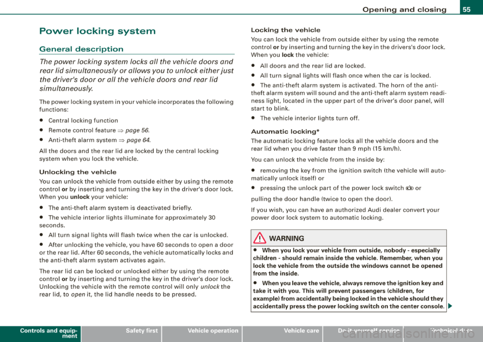AUDI A4 AVANT 2008 Workshop Manual Power locking system
General description The power Jocking system J ocks all the vehicle d oors and
rear lid simultaneously or allows you to unlock either just the drivers do AUDI A4 AVANT 2008 Workshop Manual Power locking system
General description The power Jocking system J ocks all the vehicle d oors and
rear lid simultaneously or allows you to unlock either just the drivers do