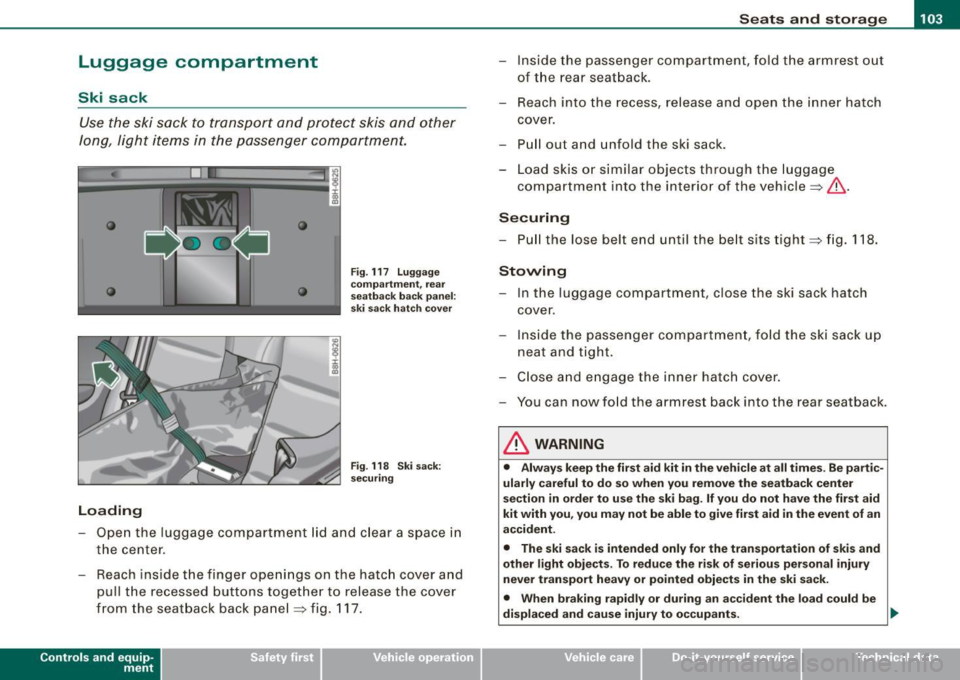 AUDI A4 CABRIOLET 2009  Owners Manual __________________________________________________ S_ e_ a_t _s _ a_n _ d_ s_ t _ o_ r_a ...;:g ::.. e _  ___,_ 
Luggage  compartment 
Ski  sack 
Use the  ski  sack  to  transport  and  protect  skis 