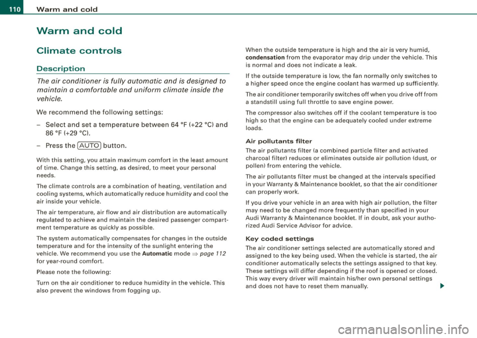 AUDI A4 CABRIOLET 2009  Owners Manual • .___w __ a _r _m _ a _n_d_ c_ o _ ld __________________________________________________  _ 
Warm  and  cold 
Climate  controls 
Description 
The air  conditioner  is  fully  automatic  and  is  de