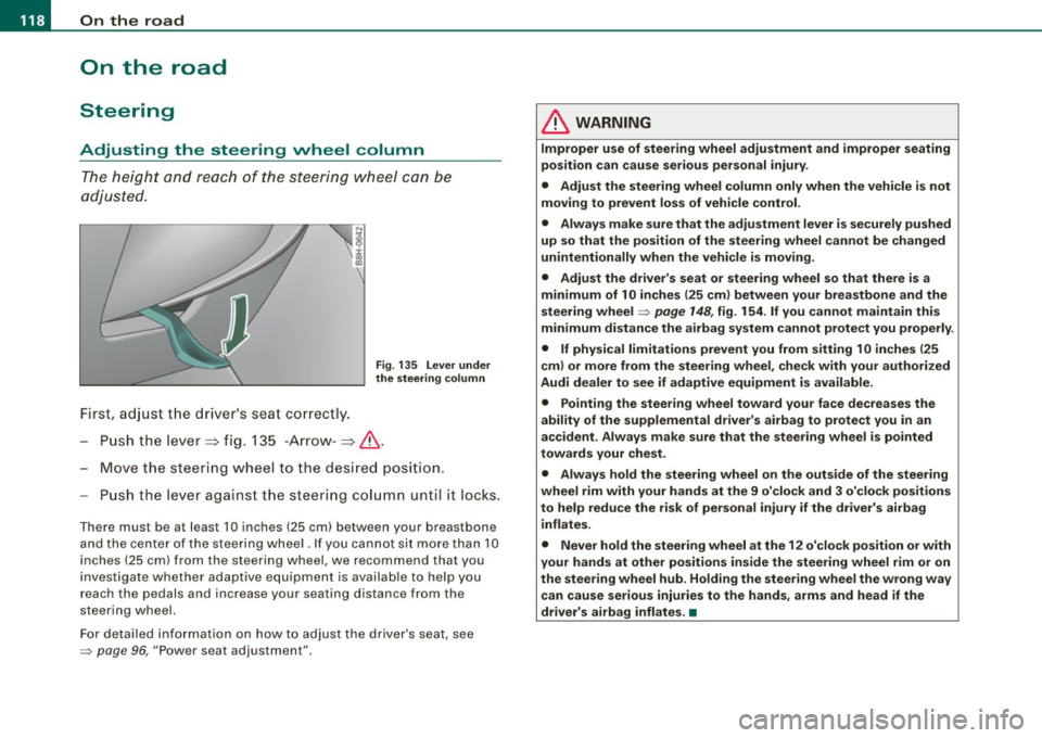 AUDI A4 CABRIOLET 2009  Owners Manual • .___O_ n_ t_h _e _ r_o _a_ d __________________________________________________  _ 
On  the  road 
Steering 
Adjusting  the  steering  wheel  column 
The height  and  reach  of  the  steering  whe