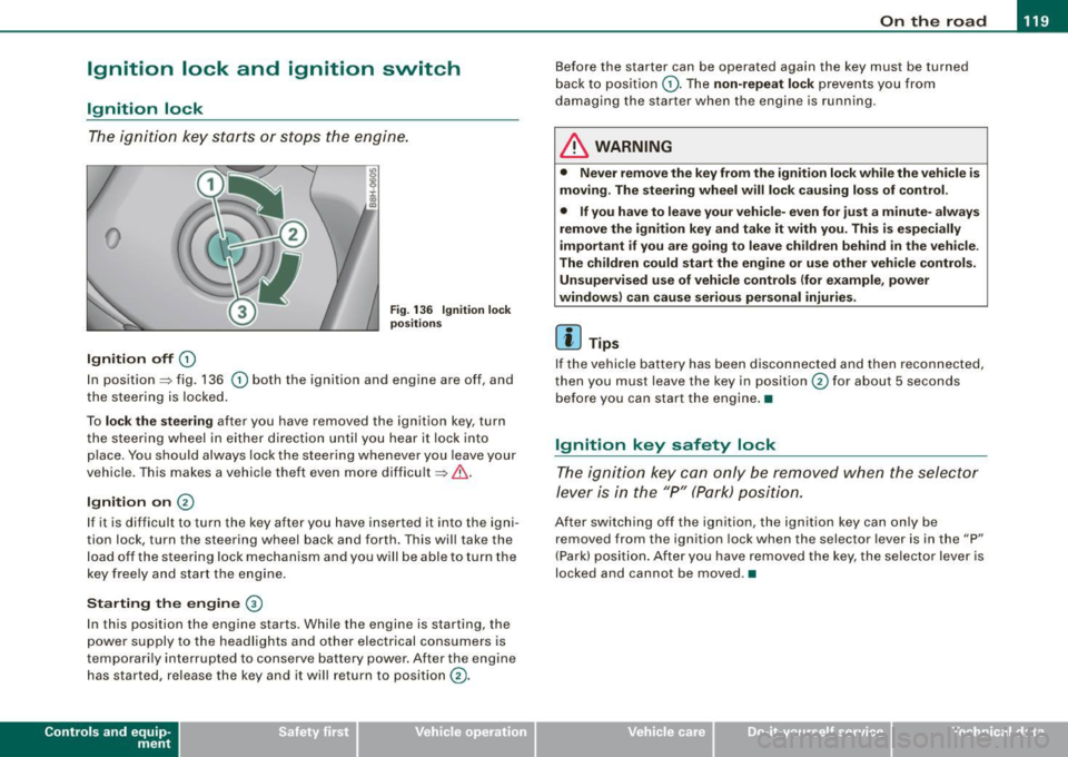 AUDI A4 CABRIOLET 2009  Owners Manual ___________________________________________________ O_ n_ t_h _e_ r_o _a_ d _ ___,11111 
Ignition  lock  and  ignition  switch 
Ignition  lock 
T he i gnition  k ey  sta rts or  st ops  t he e ngin e.