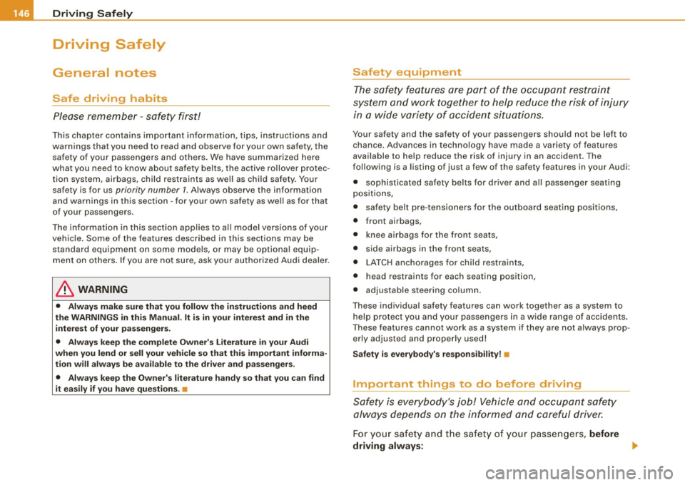 AUDI A4 CABRIOLET 2009  Owners Manual ___ D_ ri_v _i_n ..;;:g::;,._ S_ a_ f _e__, ly-- -------------------------------------------------
Driving Safely 
General  notes 
Safe  driving  habits 
Please  remember  -safety  first! 
This  chap