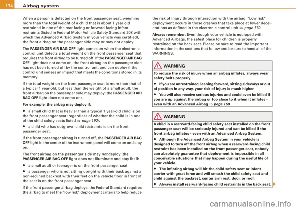 AUDI A4 CABRIOLET 2009  Owners Manual ___ A_ ir_b _ a_ g~ s_ y_s _t _e _m _________________________________________________  _ 
When  a person  is  detected  on  the  front  passenger  s eat,  wei ghing 
mo re  tha n th e to ta l w eigh t