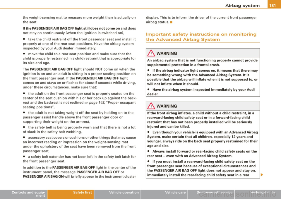 AUDI A4 CABRIOLET 2009 Workshop Manual __________________________________________________ A_ i_ r _b _a...; g::- s_ y=--- s_t _e _m ___ ffllll
the weight -sensing mat to measure more weight than is actually on
the seat .
If t AUDI A4 CABRIOLET 2009 Workshop Manual __________________________________________________ A_ i_ r _b _a...; g::- s_ y=--- s_t _e _m ___ ffllll
the weight -sensing mat to measure more weight than is actually on
the seat .
If t