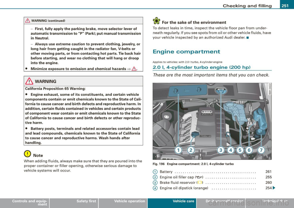 AUDI A4 CABRIOLET 2009 Owners Manual _____________________________________________ C_h_ e.::...::. c.:..k .:..in ;..:.:= g:.....:.; a.:..n :....:d ::....:. f.:.:il .:.:li .:..n :.::g:!-- ----J-
& WARNING (conti nued )
-First , fully a AUDI A4 CABRIOLET 2009 Owners Manual _____________________________________________ C_h_ e.::...::. c.:..k .:..in ;..:.:= g:.....:.; a.:..n :....:d ::....:. f.:.:il .:.:li .:..n :.::g:!-- ----J-
& WARNING (conti nued )
-First , fully a