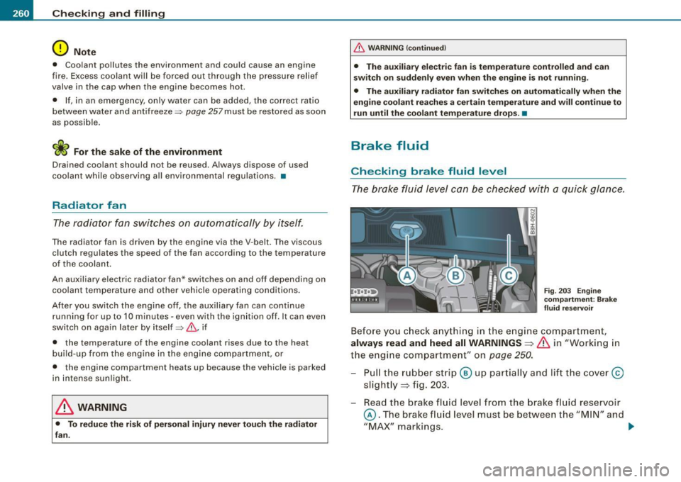 AUDI A4 CABRIOLET 2009  Owners Manual •---=C:.:h..:. e=-= c..:.k :..:.in =-=-= g~ a..:.n :.:d::....:. f.:.:il .:.:li ..:.n :..::g:!..- ___________________________________________  _ 
0 Note 
• Coolant  pollutes  the  environment  and 