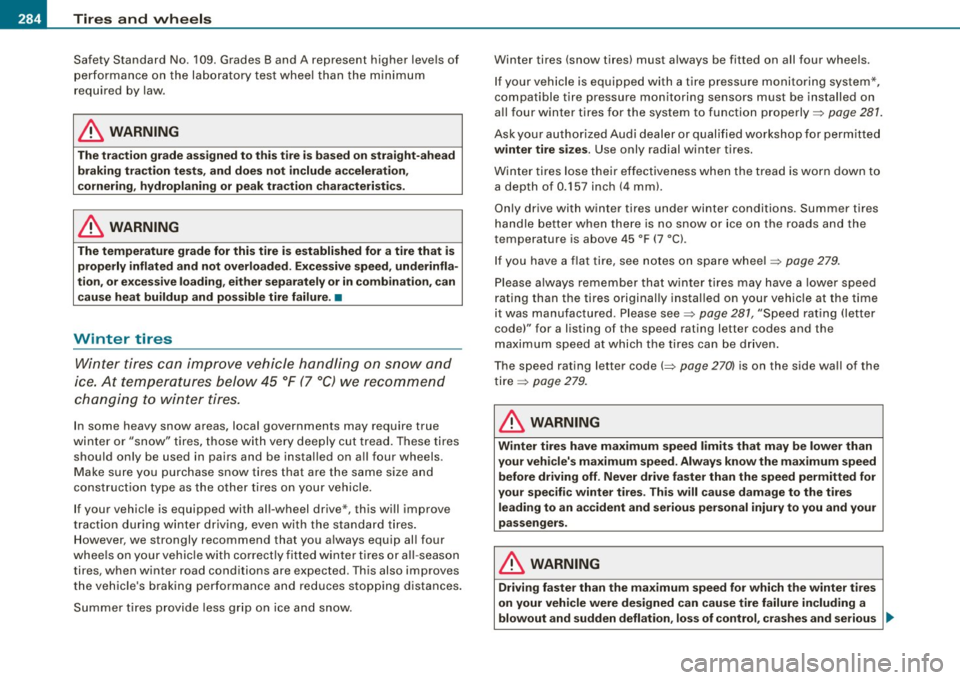 AUDI A4 CABRIOLET 2009  Owners Manual -~_T_ ir_e_ s_ a_ n_d _ w_ h_ e_e _l_s  _________________________________________________  _ 
Safety  Standard  No. 109 . Grades  Band  A  represent  higher  leve ls of 
p er forma nce  on  th e  labo