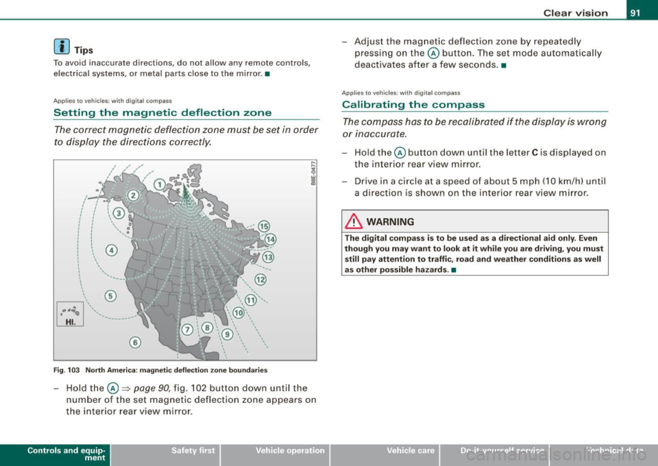 AUDI A4 CABRIOLET 2009 Owners Manual [ i J Tips
To avoid inaccurate directions, do not allow any remote controls,
electrical systems, or metal parts close to the mirror.•
Applies to vehicles: wi th digita l compass AUDI A4 CABRIOLET 2009 Owners Manual [ i J Tips
To avoid inaccurate directions, do not allow any remote controls,
electrical systems, or metal parts close to the mirror.•
Applies to vehicles: wi th digita l compass