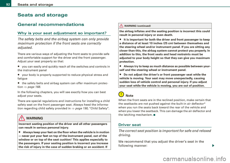 AUDI A4 CABRIOLET 2009  Owners Manual Seats  and  storage 
Seats  and  storage 
General  recommendations 
Why  is  your  seat  adjustment  so  important? 
The safety  belts  and  the  airbag system can  only  provide 
ma ximum  protection