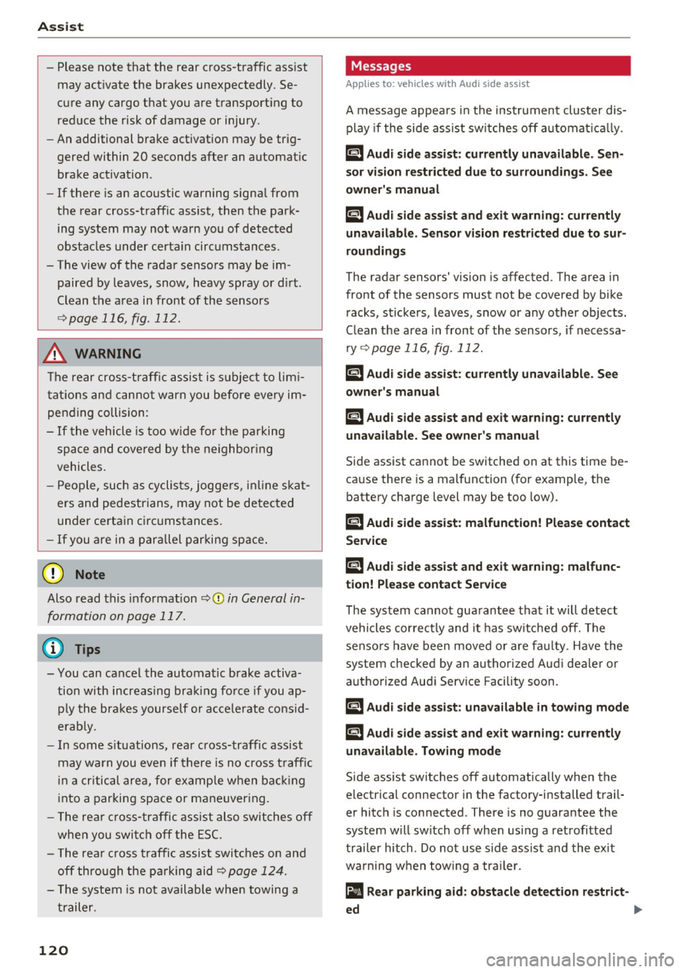 AUDI A4 2017 Owners Manual Ass is t
- Please note that the rear cross-traffic assist
may act ivate the brakes unexpectedly. Se
cure any cargo that you are transporting to
reduce the risk of damage or AUDI A4 2017 Owners Manual Ass is t
- Please note that the rear cross-traffic assist
may act ivate the brakes unexpectedly. Se
cure any cargo that you are transporting to
reduce the risk of damage or