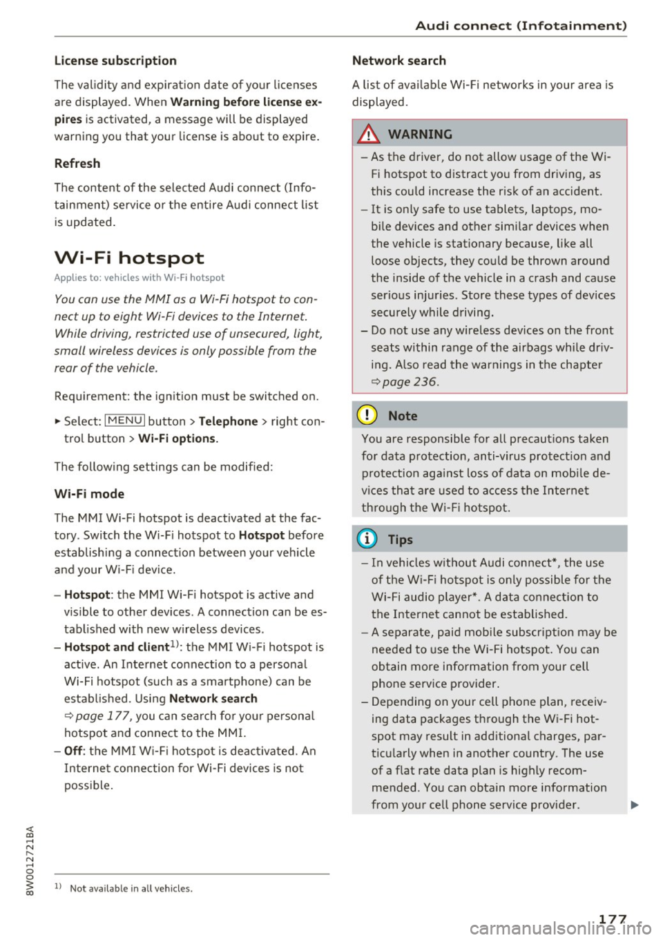 AUDI A4 2017  Owners Manual <( a, .... N ,.... 
N .... 0 0 
3 a, 
License  s ubs cript ion 
The  validity  and  expiration  date  of  you r licenses 
are  displayed.  When 
W arnin g befor e licen se  ex ­
pir es 
is activat ed