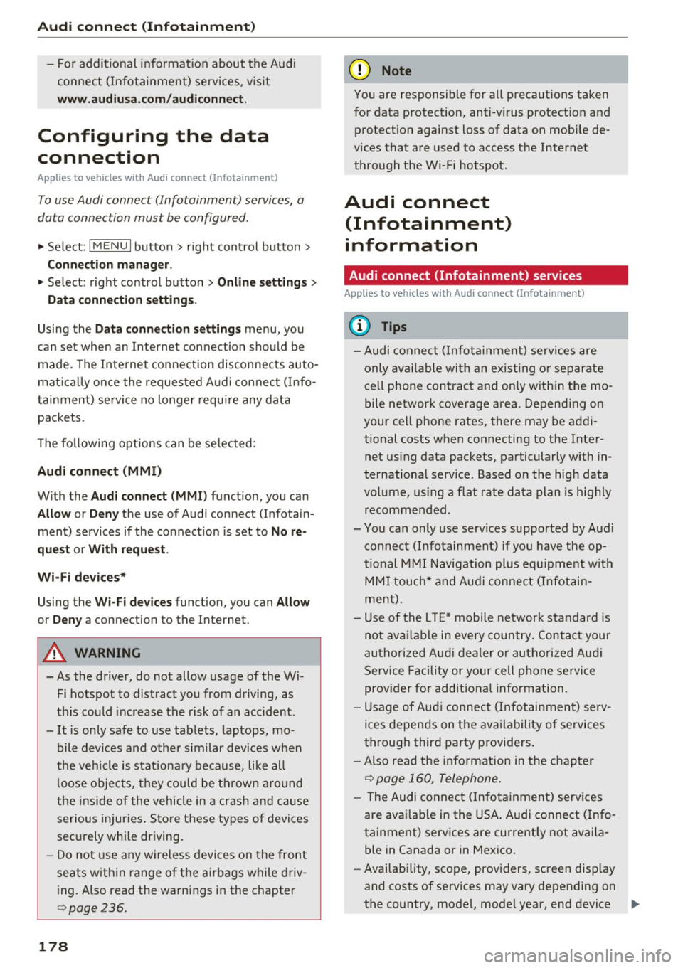 AUDI A4 2017 Manual Online Audi connect (Infotainment)
-For additional information about the Audi
connect (Infotainment) services, visit
www.audiusa.com/audiconnect.
Configuring the data
connection
App lies to AUDI A4 2017 Manual Online Audi connect (Infotainment)
-For additional information about the Audi
connect (Infotainment) services, visit
www.audiusa.com/audiconnect.
Configuring the data
connection
App lies to