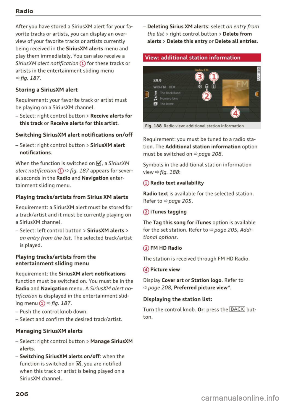 AUDI A4 2017 Owners Manual Radio
After you have stored a SiriusXM alert for your fa
vorite tracks or artists, yo u can display an over
view of your favorite tracks or artists currently be ing received in the
Sir AUDI A4 2017 Owners Manual Radio
After you have stored a SiriusXM alert for your fa
vorite tracks or artists, yo u can display an over
view of your favorite tracks or artists currently be ing received in the
Sir