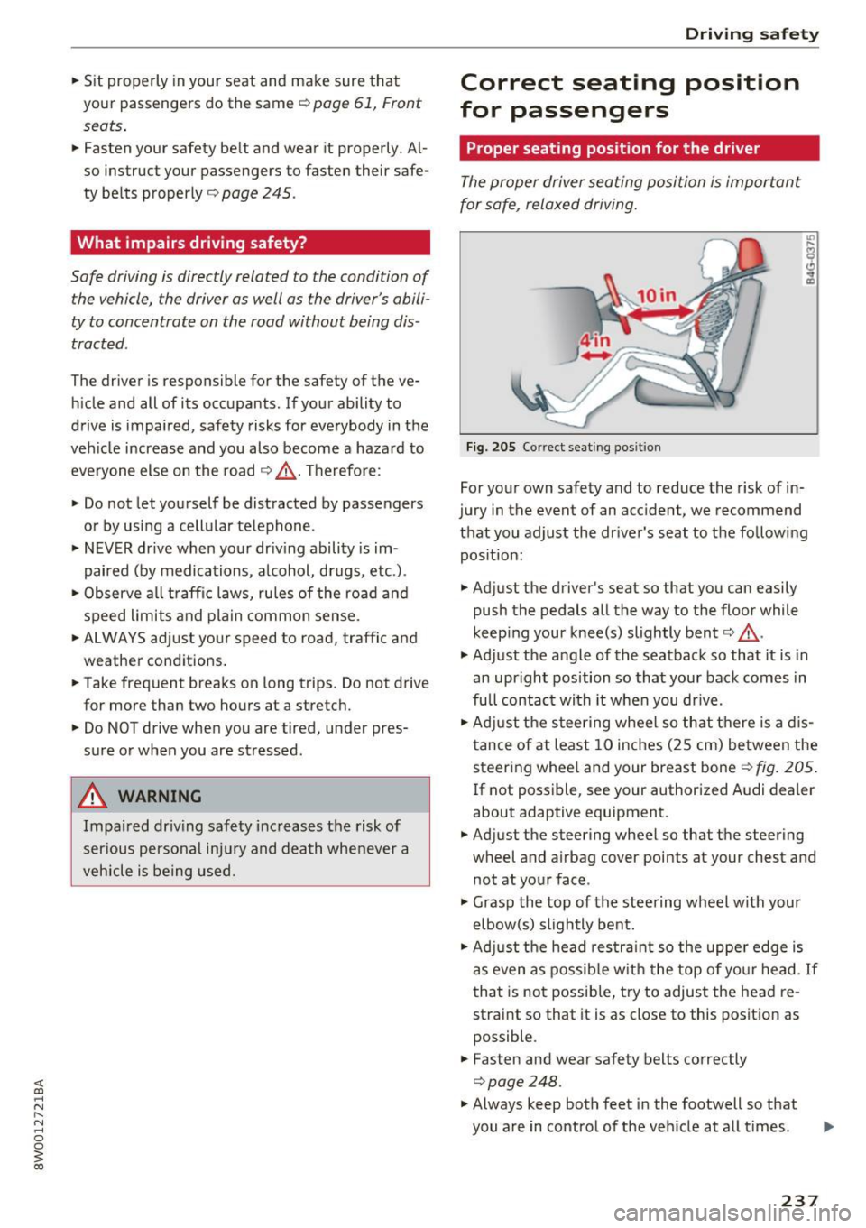 AUDI S4 2017  Owners Manual .. Sit  properly  in your  seat  and  make  sure  that 
your  passengers  do  the  same¢ 
page  61,  Front 
seats  . 
.. Fasten  your  safety  belt  and  wear  it  properly . Al­
so  instruct  your 