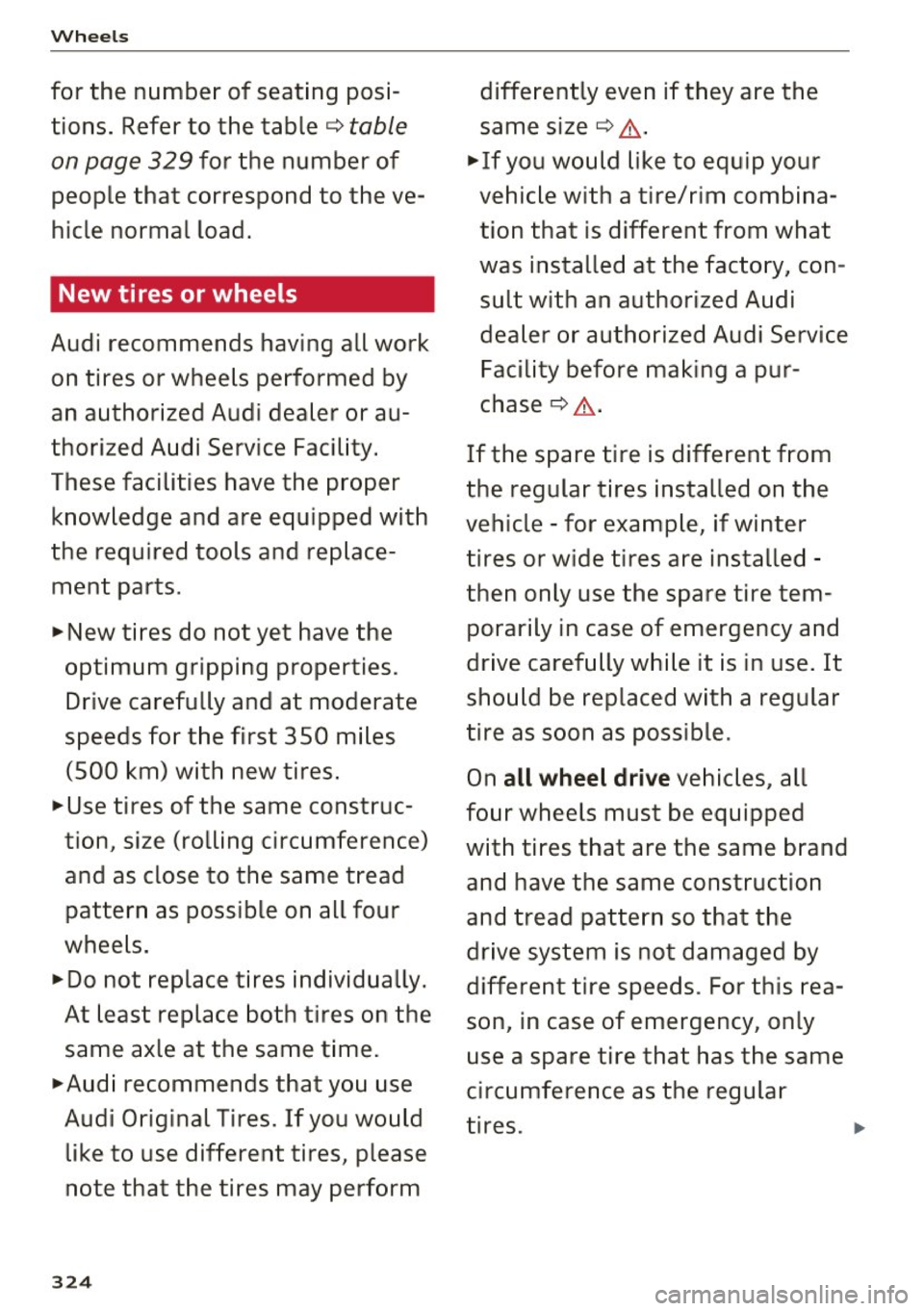 AUDI S4 2017  Owners Manual Wheels 
for  the  number  of  seating  posi­tions.  Refer  to  the  table ¢ 
table 
on page  329 
for  the  number  of 
people  that  correspond  to  the  ve­
hicle  normal  load. 
New tires  or wh
