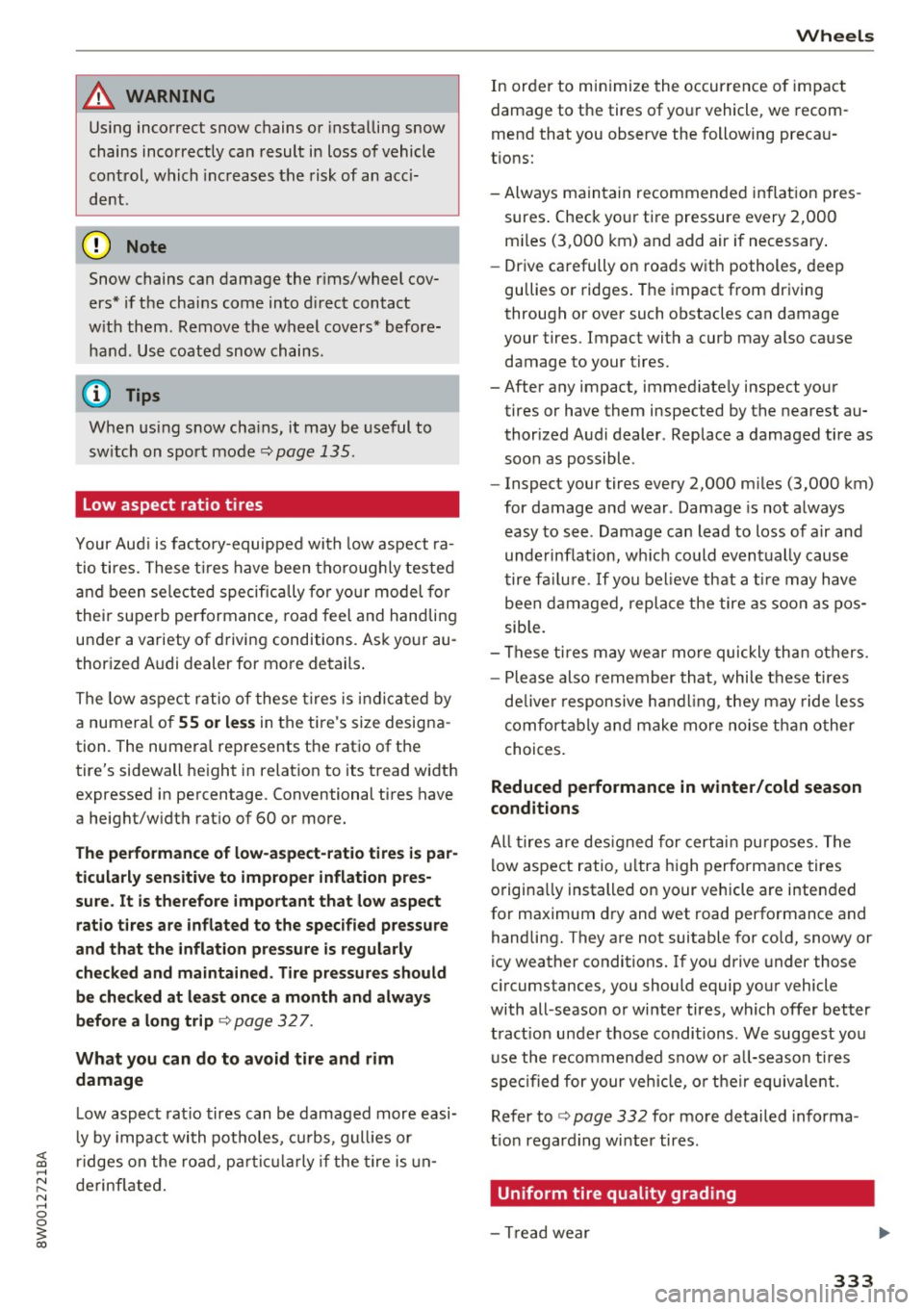 AUDI A4 2017 Owners Manual <( a, .... N ,....
N .... 0 0
3 a,
A WARNING ,~
Using incorrect snow chains or insta lling snow
chains incorrectly can result in loss of vehicle
control, which increases the risk AUDI A4 2017 Owners Manual <( a, .... N ,....
N .... 0 0
3 a,
A WARNING ,~
Using incorrect snow chains or insta lling snow
chains incorrectly can result in loss of vehicle
control, which increases the risk
