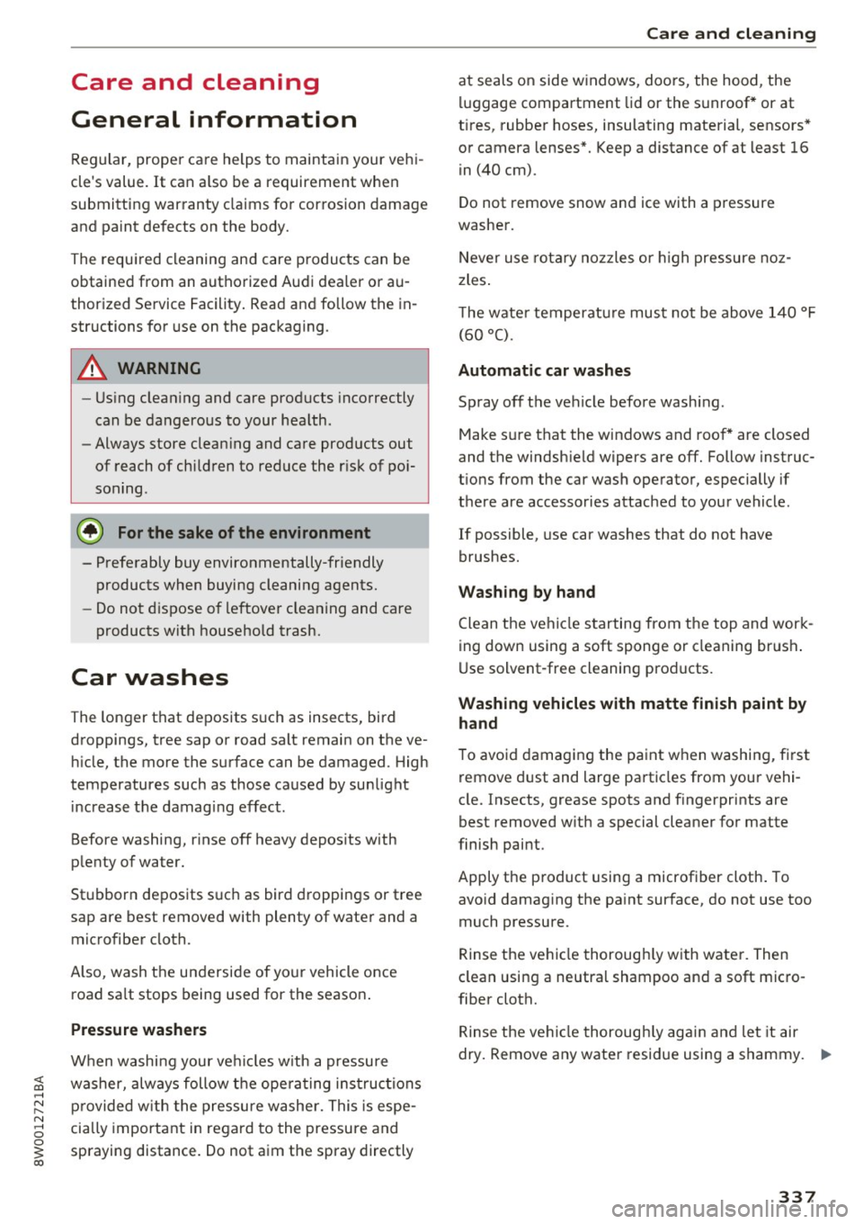 AUDI A4 2017 Owners Manual <( a, .... N ,....
N .... 0 0
3 a,
Care and cleaning
General information
Regular, proper care helps to maintain your vehi
cles value.
It can a lso be a requirement when
submitting AUDI A4 2017 Owners Manual <( a, .... N ,....
N .... 0 0
3 a,
Care and cleaning
General information
Regular, proper care helps to maintain your vehi
cles value.
It can a lso be a requirement when
submitting