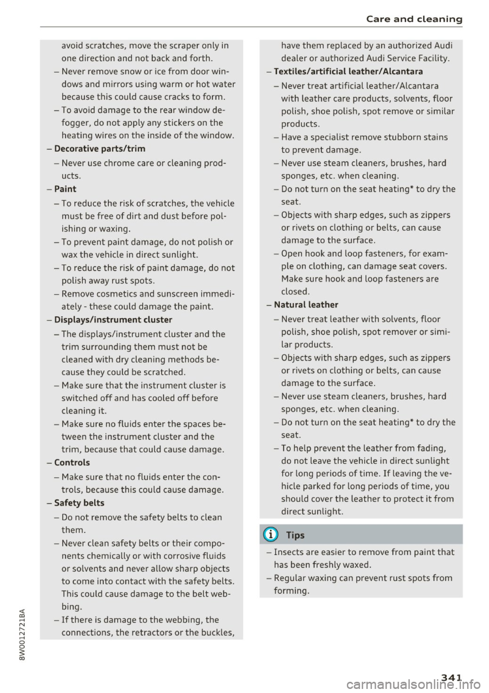 AUDI A4 2017 Owners Manual <( a, .... N ,....
N .... 0 0
3 a,
avoid scratches, move the scraper only in
one direction and not back and forth.
- Never remove snow or ice from door win
dows and mirrors u AUDI A4 2017 Owners Manual <( a, .... N ,....
N .... 0 0
3 a,
avoid scratches, move the scraper only in
one direction and not back and forth.
- Never remove snow or ice from door win
dows and mirrors u
