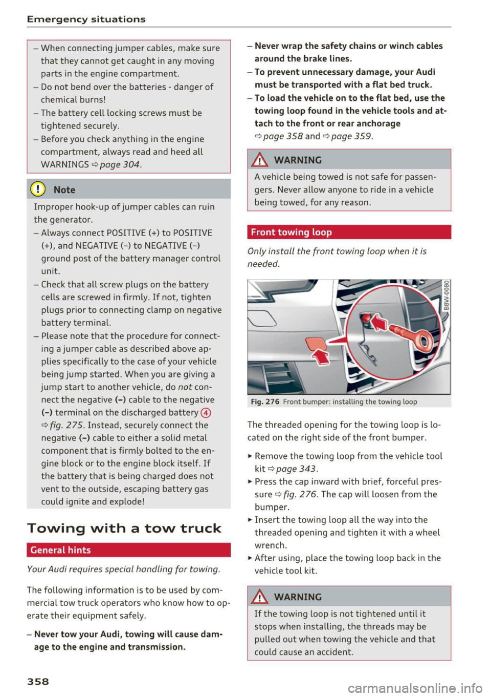 AUDI A4 2017 Owners Manual Emergency situations
-When connecting jumper cables, make sure
that they cannot get caught in any moving
parts in the engine compartment.
- Do not bend over the batteries -danger AUDI A4 2017 Owners Manual Emergency situations
-When connecting jumper cables, make sure
that they cannot get caught in any moving
parts in the engine compartment.
- Do not bend over the batteries -danger