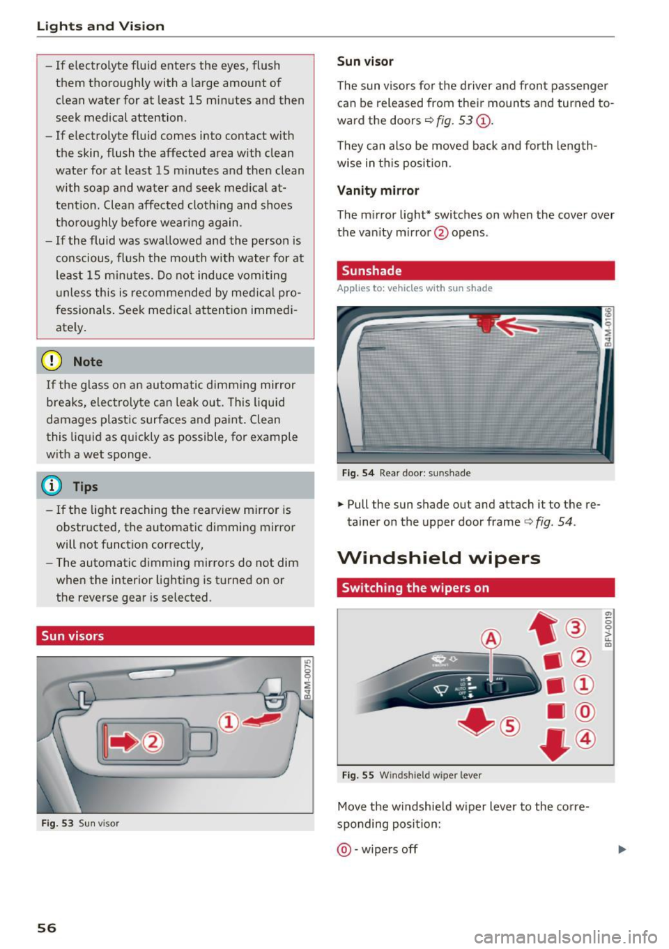 AUDI A4 2017 Workshop Manual Lights and Vision
-If electrolyte fluid enters the eyes, flush
them thoroughly with a large amount of
clean water for at least 15 minutes and then
seek medical attention .
- AUDI A4 2017 Workshop Manual Lights and Vision
-If electrolyte fluid enters the eyes, flush
them thoroughly with a large amount of
clean water for at least 15 minutes and then
seek medical attention .
-