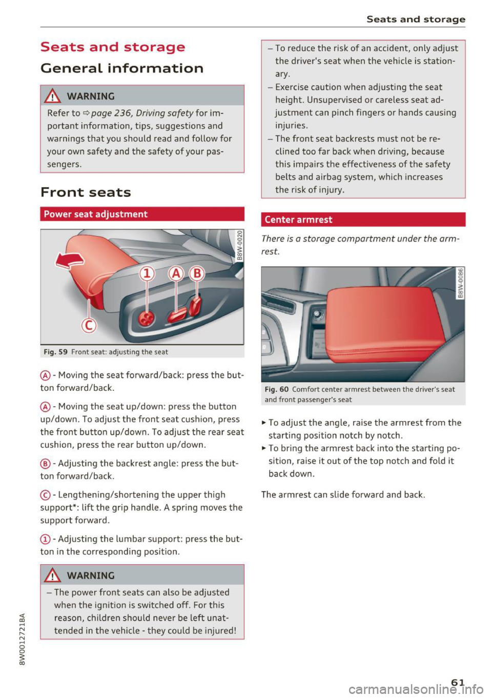 AUDI S4 2017  Owners Manual Seats  and  storage 
General  information 
A WARNING 
Refer to Q page  236,  Driving safety for  im­
portant  information,  tips,  suggestions  and 
warnings  that  you  should  read and follow  for 