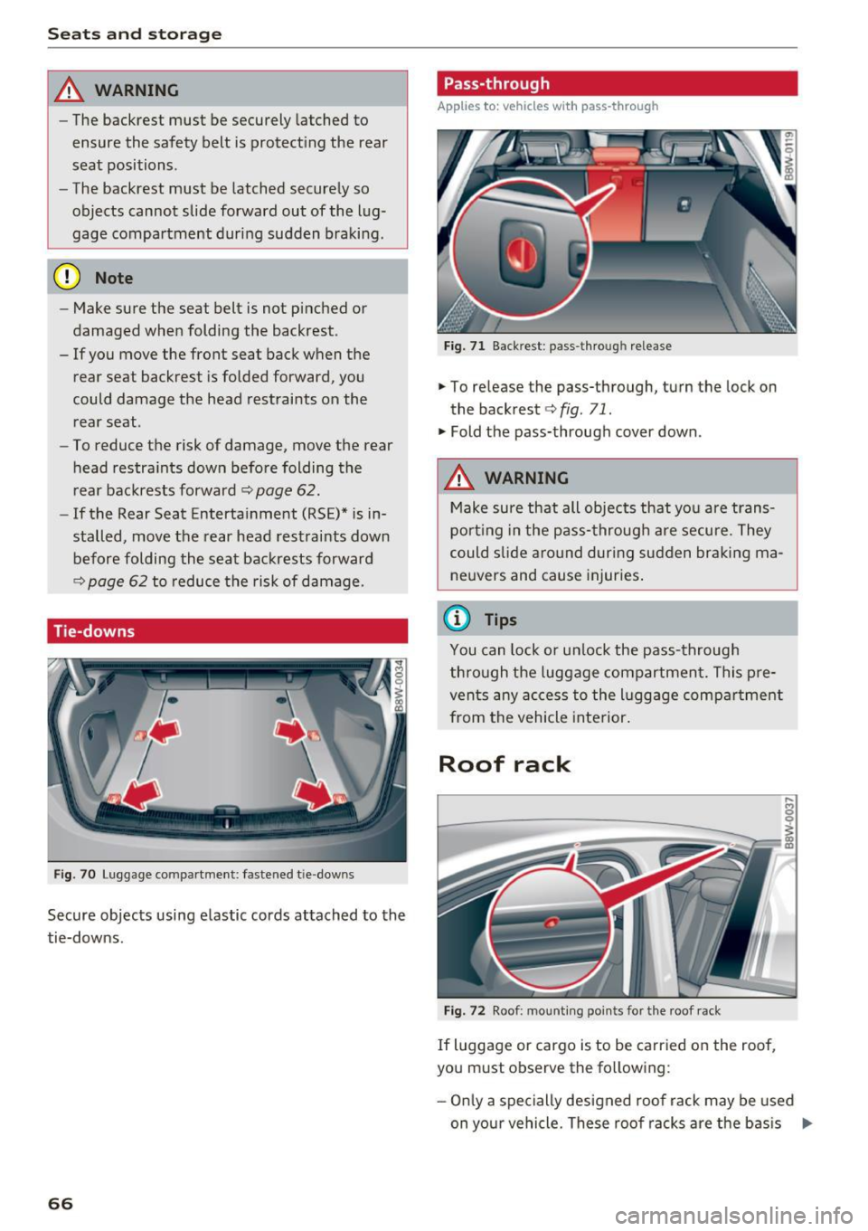 AUDI A4 2017  Owners Manual Sea ts  and  stor age 
_&. WARNING 
- The  backrest  must  be  securely  latched  to 
ensure  th e safety  belt  is protect ing  the  rear 
seat  positions . 
- The  backrest  must  be  latched  secu 