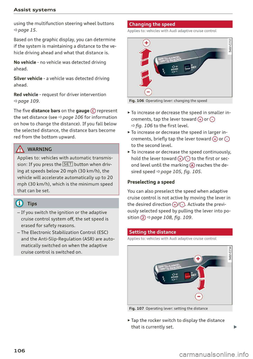 AUDI A4 2019 Owners Manual Assistsystems
usingthemultifunctionsteeringwheelbuttons
=>page15.
Basedonthegraphicdisplay,youcandetermine
ifthesystemismaintainingadistancetotheve-
hicledrivingahead andwhatthatdistanceis.
Novehicl AUDI A4 2019 Owners Manual Assistsystems
usingthemultifunctionsteeringwheelbuttons
=>page15.
Basedonthegraphicdisplay,youcandetermine
ifthesystemismaintainingadistancetotheve-
hicledrivingahead andwhatthatdistanceis.
Novehicl