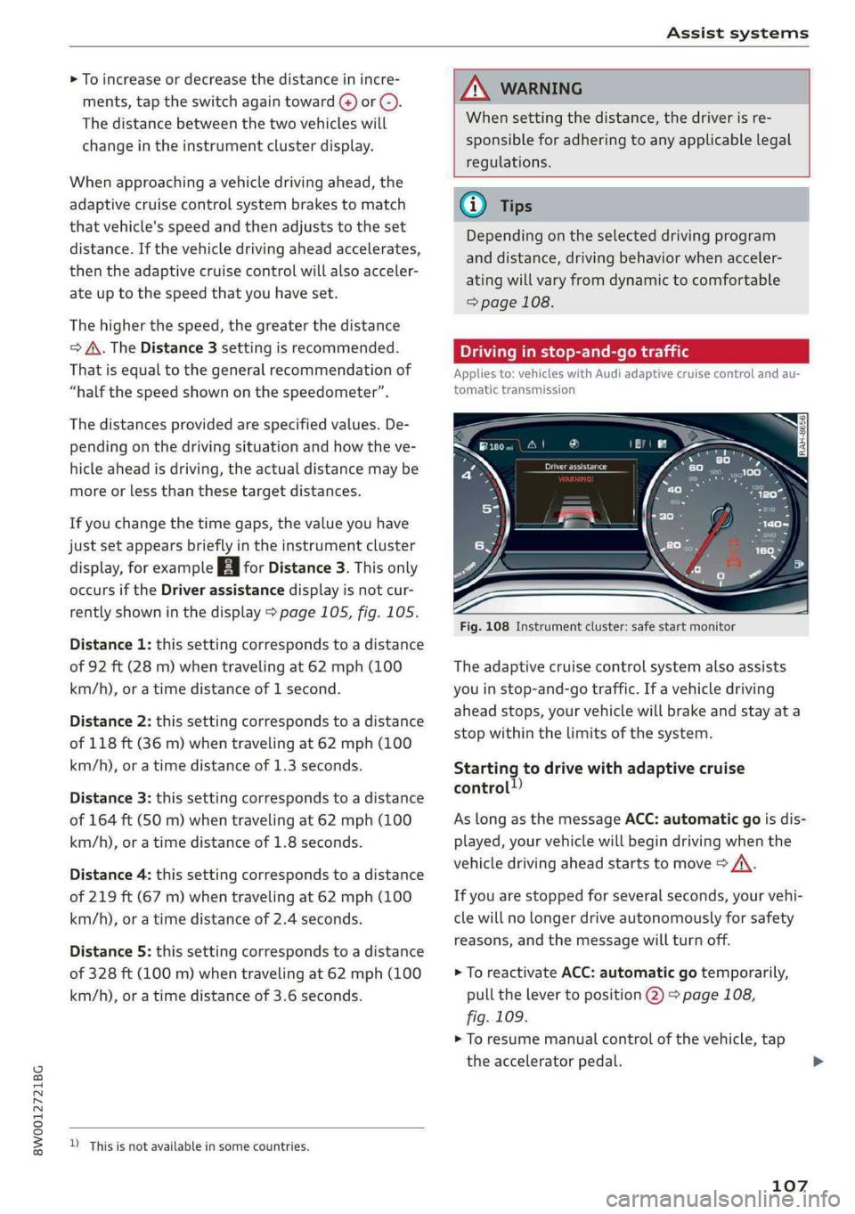 AUDI A4 2019 Owners Manual 8W0012721BG
Assistsystems
>Toincrease ordecrease thedistanceinincre-
ments,tap theswitchagaintoward@)or ©).
Thedistancebetweenthetwovehicleswill
changeintheinstrumentclusterdisplay.
Whenapproaching AUDI A4 2019 Owners Manual 8W0012721BG
Assistsystems
>Toincrease ordecrease thedistanceinincre-
ments,tap theswitchagaintoward@)or ©).
Thedistancebetweenthetwovehicleswill
changeintheinstrumentclusterdisplay.
Whenapproaching