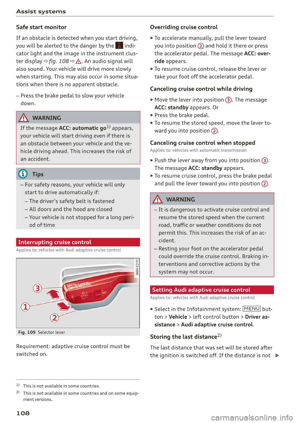 AUDI A4 2019 Owners Manual Assistsystems
Safestartmonitor
Ifanobstacleisdetectedwhenyoustartdriving,
youwillbealerted tothedangerbytheBAindi-
catorlightandtheimageintheinstrumentclus-
terdisplay>fig.108>A\.Anaudiosignalwill
a AUDI A4 2019 Owners Manual Assistsystems
Safestartmonitor
Ifanobstacleisdetectedwhenyoustartdriving,
youwillbealerted tothedangerbytheBAindi-
catorlightandtheimageintheinstrumentclus-
terdisplay>fig.108>A\.Anaudiosignalwill
a