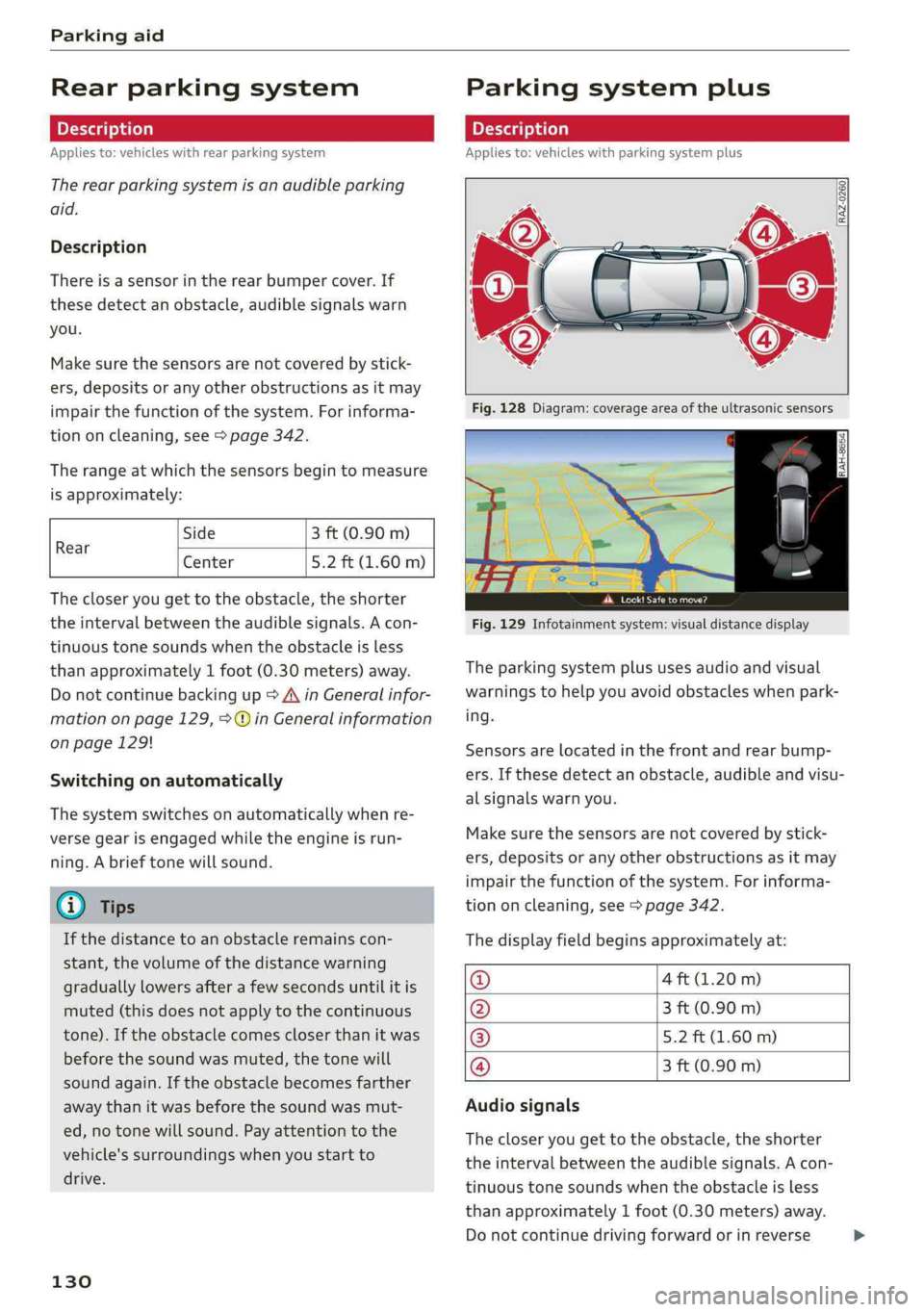 AUDI S4 2019  Owners Manual Parkingaid
 
Rearparkingsystem
Appliesto:vehicleswithrearparkingsystem
Therearparkingsystemisanaudibleparking
aid.
Description
Thereisasensorintherearbumpercover.If
thesedetectanobstacle,audiblesignal