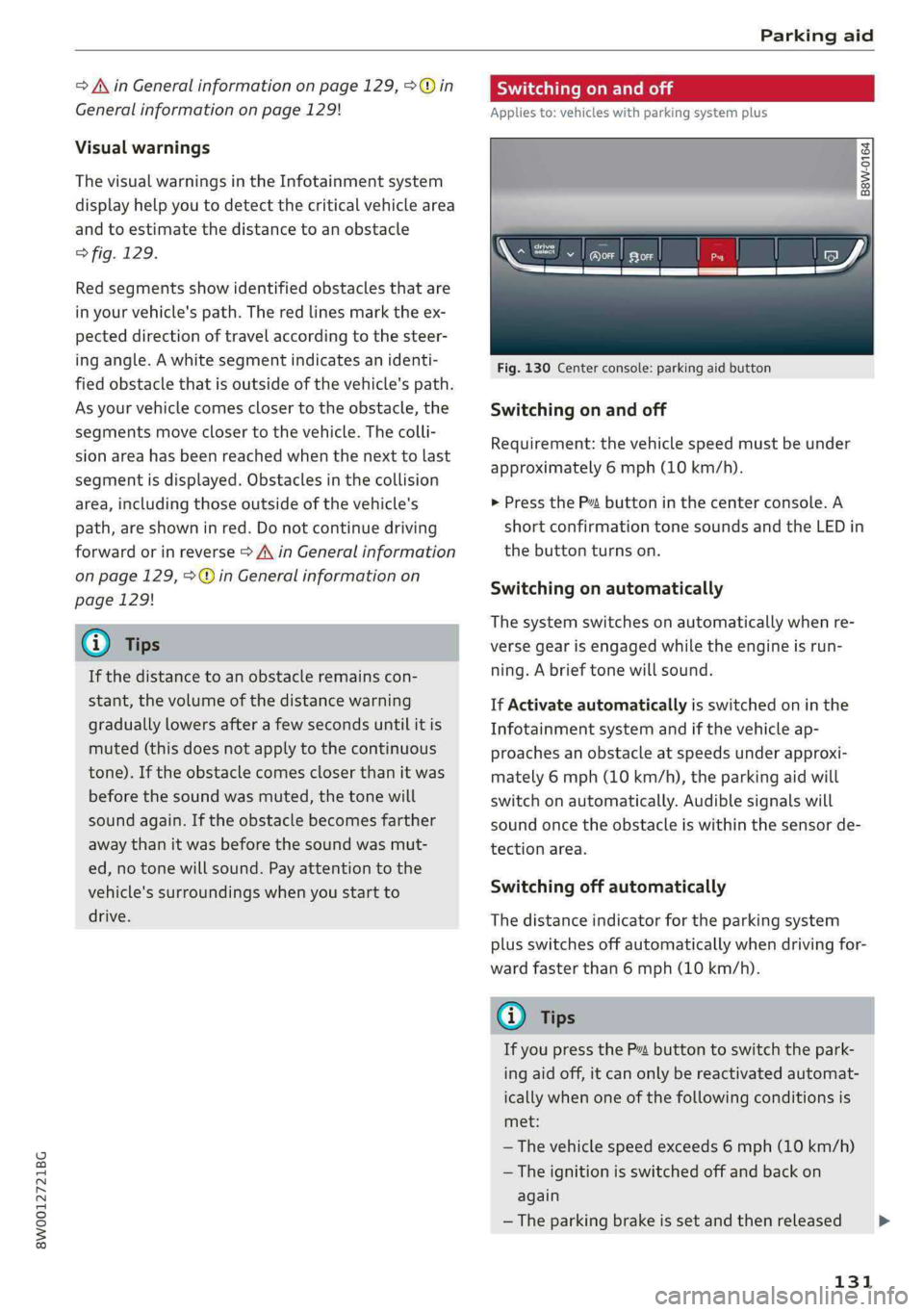 AUDI A4 2019 Owners Manual 8W0012721BG
Parkingaid
=>A\inGeneralinformationonpage129,>@in
Generalinformationonpage129!
Visualwarnings
ThevisualwarningsintheInfotainmentsystem
displayhelpyoutodetectthecriticalvehiclearea
andtoe AUDI A4 2019 Owners Manual 8W0012721BG
Parkingaid
=>A\inGeneralinformationonpage129,>@in
Generalinformationonpage129!
Visualwarnings
ThevisualwarningsintheInfotainmentsystem
displayhelpyoutodetectthecriticalvehiclearea
andtoe