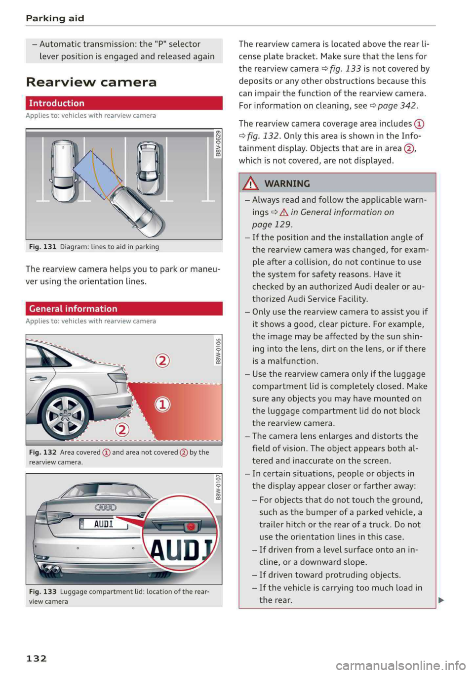 AUDI A4 2019 Owners Manual Parkingaid
—Automatictransmission:the"P"selector
leverpositionisengagedandreleasedagain
Rearviewcamera
Introduction
Appliesto:vehicleswith rearviewcamera
B8V-0629
Fig.131Diagram:li AUDI A4 2019 Owners Manual Parkingaid
—Automatictransmission:the"P"selector
leverpositionisengagedandreleasedagain
Rearviewcamera
Introduction
Appliesto:vehicleswith rearviewcamera
B8V-0629
Fig.131Diagram:li