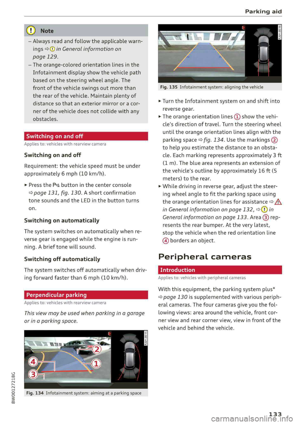 AUDI A4 2019 Owners Manual 8W0012721BG
Parkingaid
@)Note
—Alwaysreadandfollowtheapplicablewarn-
ings>@inGeneralinformationon
page129.
— Theorange-coloredorientationlinesinthe
Infotainmentdisplayshowthevehiclepath
basedont AUDI A4 2019 Owners Manual 8W0012721BG
Parkingaid
@)Note
—Alwaysreadandfollowtheapplicablewarn-
ings>@inGeneralinformationon
page129.
— Theorange-coloredorientationlinesinthe
Infotainmentdisplayshowthevehiclepath
basedont