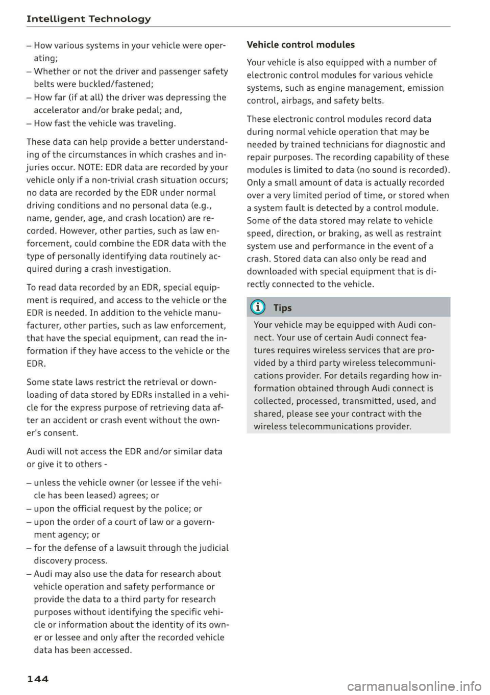 AUDI A4 2019 Owners Manual IntelligentTechnology
—Howvarioussystemsinyourvehiclewereoper-
ating;
—Whetherornotthedriverandpassengersafety
beltswerebuckled/fastened;
—Howfar(ifatall)thedriverwasdepressingthe
acceleratora AUDI A4 2019 Owners Manual IntelligentTechnology
—Howvarioussystemsinyourvehiclewereoper-
ating;
—Whetherornotthedriverandpassengersafety
beltswerebuckled/fastened;
—Howfar(ifatall)thedriverwasdepressingthe
acceleratora