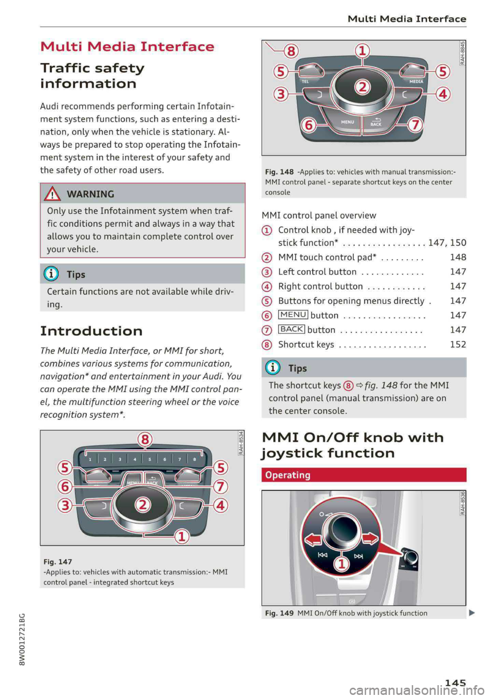AUDI A4 2019 Owners Manual 8W0012721BG
MultiMediaInterface
MultiMediaInterface
Trafficsafety
information
AudirecommendsperformingcertainInfotain-
mentsystemfunctions,suchasenteringa desti-
nation,onlywhenthevehicleisstationar AUDI A4 2019 Owners Manual 8W0012721BG
MultiMediaInterface
MultiMediaInterface
Trafficsafety
information
AudirecommendsperformingcertainInfotain-
mentsystemfunctions,suchasenteringa desti-
nation,onlywhenthevehicleisstationar
