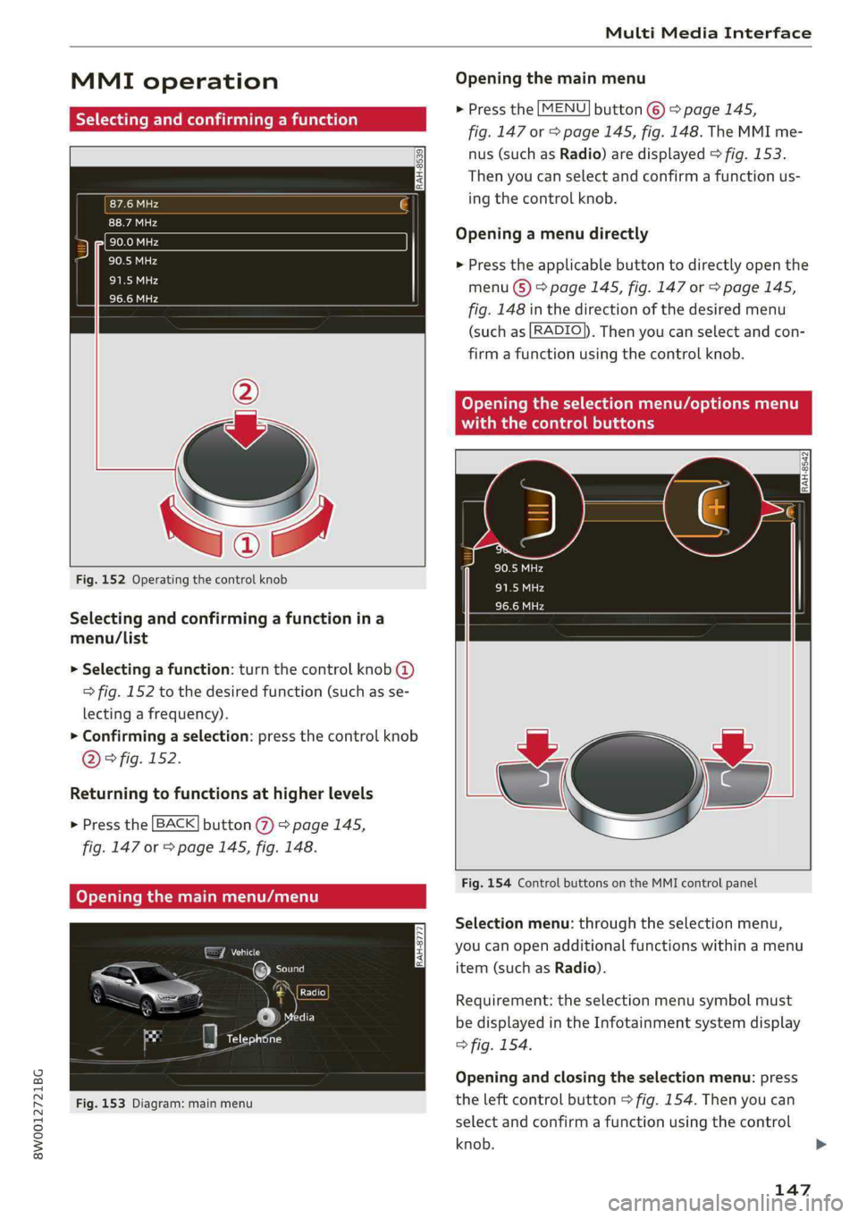 AUDI A4 2019 Owners Manual 8W0012721BG
MultiMediaInterface
MMIoperation
IRAH-8539
Fig.152Operatingthecontrolknob
Selectingandconfirmingafunctionina
menu/List
>Selectingafunction:turnthecontrolknob@
>fig.152tothed AUDI A4 2019 Owners Manual 8W0012721BG
MultiMediaInterface
MMIoperation
IRAH-8539
Fig.152Operatingthecontrolknob
Selectingandconfirmingafunctionina
menu/List
>Selectingafunction:turnthecontrolknob@
>fig.152tothed