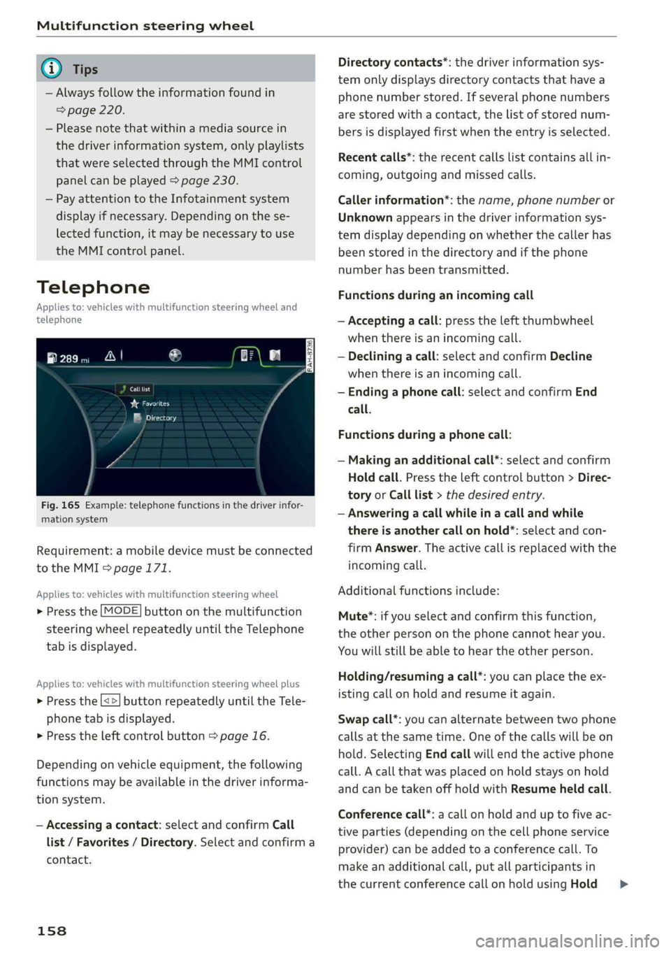AUDI A4 2019 Owners Manual Multifunctionsteeringwheel
@Tips
—Alwaysfollowtheinformationfoundin
=>page220.
—Pleasenotethatwithinamediasourcein
thedriverinformationsystem,onlyplaylists
thatwereselectedthroughtheMMIcontrol
p AUDI A4 2019 Owners Manual Multifunctionsteeringwheel
@Tips
—Alwaysfollowtheinformationfoundin
=>page220.
—Pleasenotethatwithinamediasourcein
thedriverinformationsystem,onlyplaylists
thatwereselectedthroughtheMMIcontrol
p