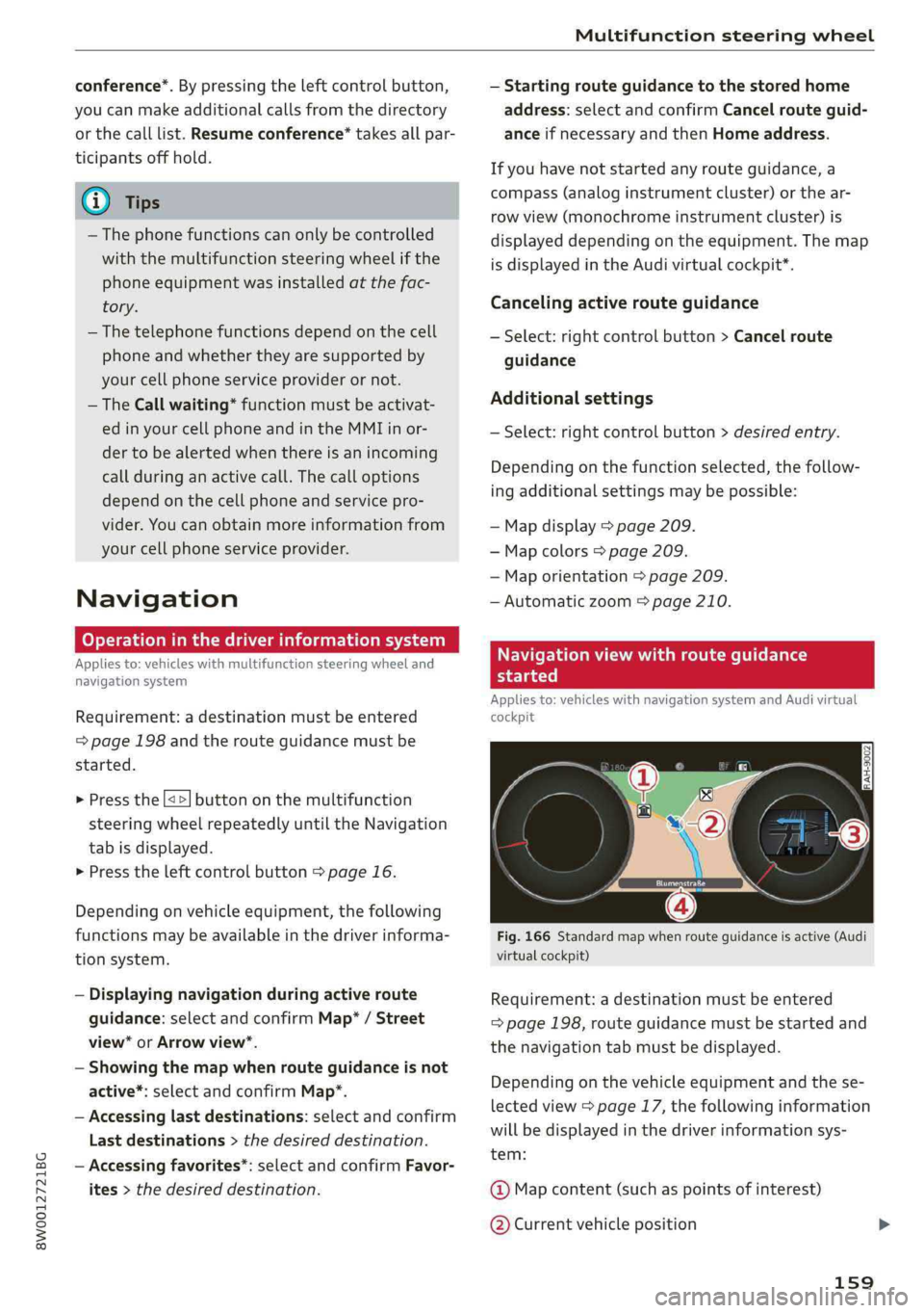 AUDI S4 2019  Owners Manual 8W0012721BG
Multifunctionsteeringwheel
 
conference™.Bypressingtheleftcontrolbutton,
youcanmakeadditionalcallsfromthedirectory
orthecalllist.Resumeconference*takesallpar-
ticipantsoffhold.
@Tips
—