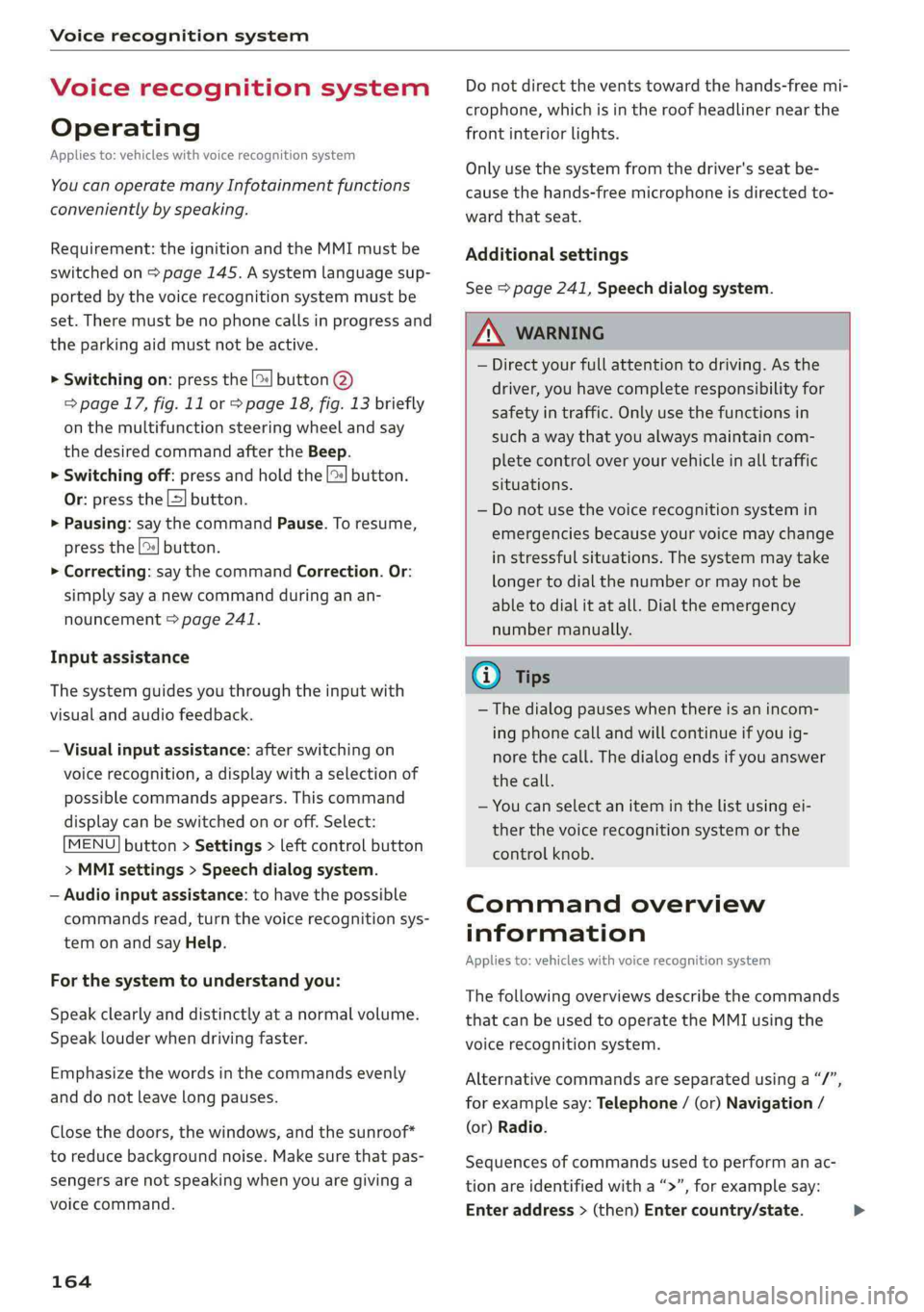 AUDI A4 2019 Owners Manual Voicerecognitionsystem
Voicerecognitionsystem
Operating
Appliesto:vehicleswithvoicerecognitionsystem
YoucanoperatemanyInfotainmentfunctions
convenientlybyspeaking.
Requirement:theignitionandtheMMImu AUDI A4 2019 Owners Manual Voicerecognitionsystem
Voicerecognitionsystem
Operating
Appliesto:vehicleswithvoicerecognitionsystem
YoucanoperatemanyInfotainmentfunctions
convenientlybyspeaking.
Requirement:theignitionandtheMMImu