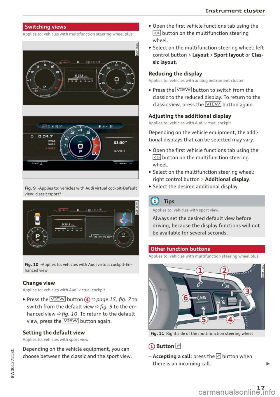 AUDI S4 2019  Owners Manual 8W0012721BG
Instrumentcluster
 
ngviews>Openthefirstvehiclefunctionstabusingthe
Appliesto:vehicleswithmultifunctionsteeringwheelplus<>]buttononthemultifunctionsteering
wheel.
>Selectonthemultifunction