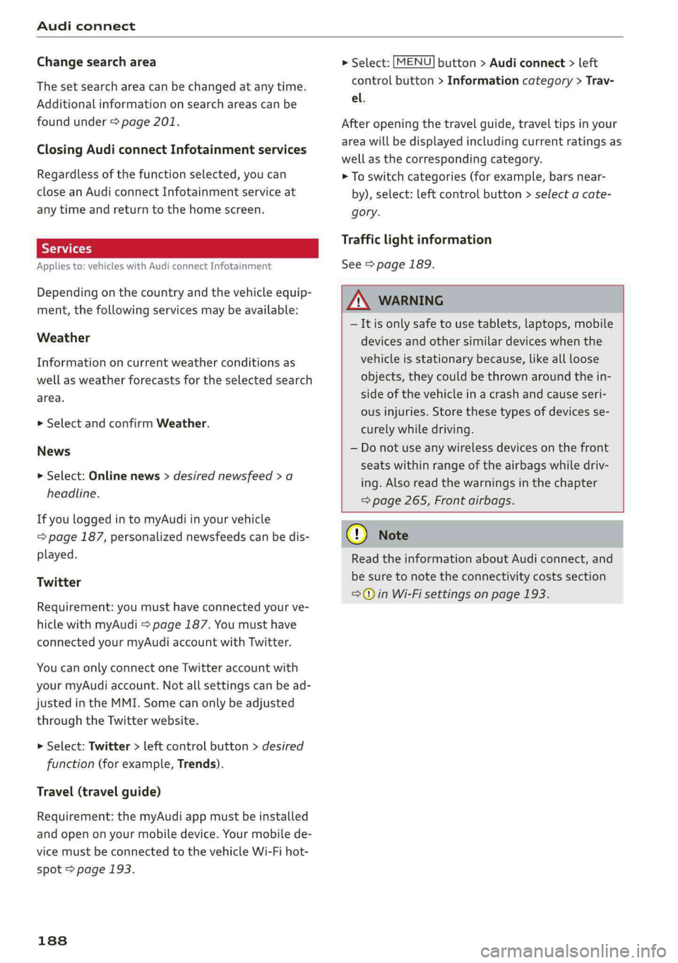 AUDI A4 2019 Owners Manual Audiconnect
Changesearcharea
Thesetsearchareacanbechangedatanytime.
Additionalinformationonsearchareascan be
foundunder>page201.
ClosingAudiconnectInfotainmentservices
Regardlessofthefunctionselecte AUDI A4 2019 Owners Manual Audiconnect
Changesearcharea
Thesetsearchareacanbechangedatanytime.
Additionalinformationonsearchareascan be
foundunder>page201.
ClosingAudiconnectInfotainmentservices
Regardlessofthefunctionselecte