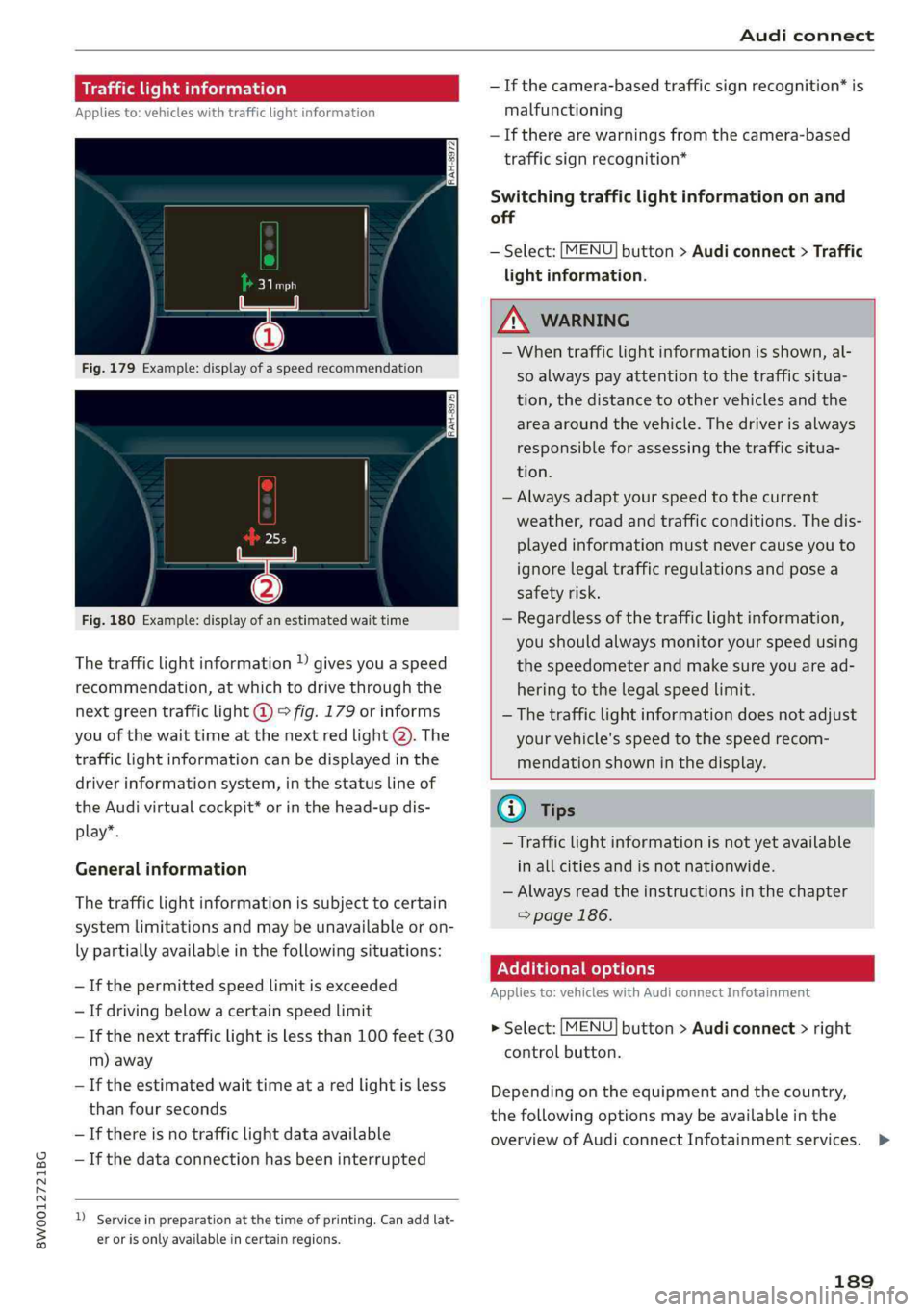 AUDI A4 2019 Owners Manual 8W0012721BG
Audiconnect
Trafficlightinformation
Appliesto:vehicleswithtrafficlightinformation
Fig.180Example:displayofanestimatedwaittime
Thetrafficlightinformation»givesyouaspeed
recommendation, AUDI A4 2019 Owners Manual 8W0012721BG
Audiconnect
Trafficlightinformation
Appliesto:vehicleswithtrafficlightinformation
Fig.180Example:displayofanestimatedwaittime
Thetrafficlightinformation»givesyouaspeed
recommendation,