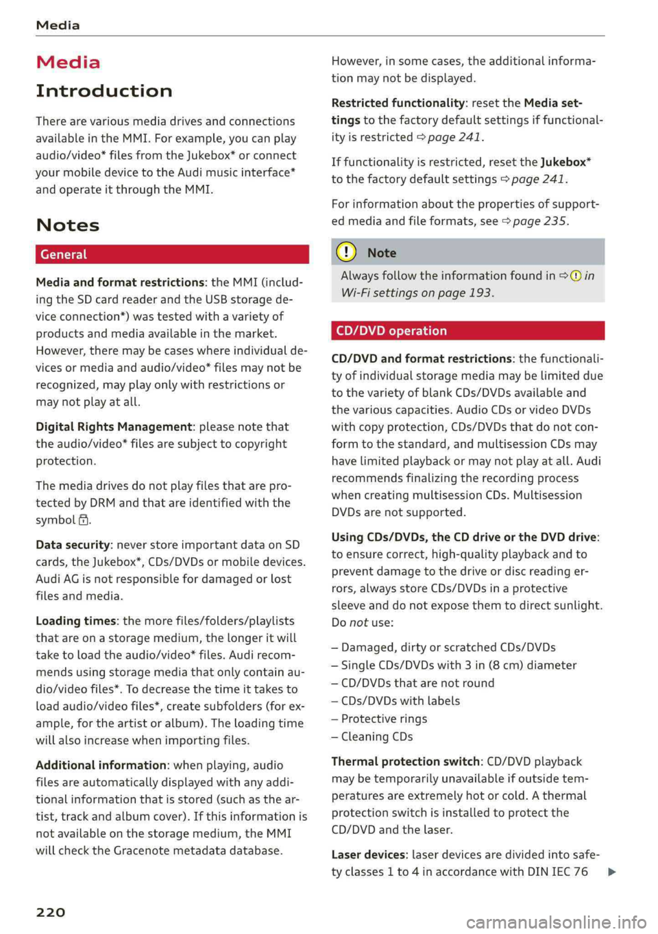AUDI A4 2019 Owners Manual Media
Media
Introduction
Therearevariousmediadrivesandconnections
availableintheMMI.Forexample,youcanplay
audio/video*filesfromtheJukebox*orconnect
yourmobiledevicetotheAudimusicinterface*
andoperat AUDI A4 2019 Owners Manual Media
Media
Introduction
Therearevariousmediadrivesandconnections
availableintheMMI.Forexample,youcanplay
audio/video*filesfromtheJukebox*orconnect
yourmobiledevicetotheAudimusicinterface*
andoperat